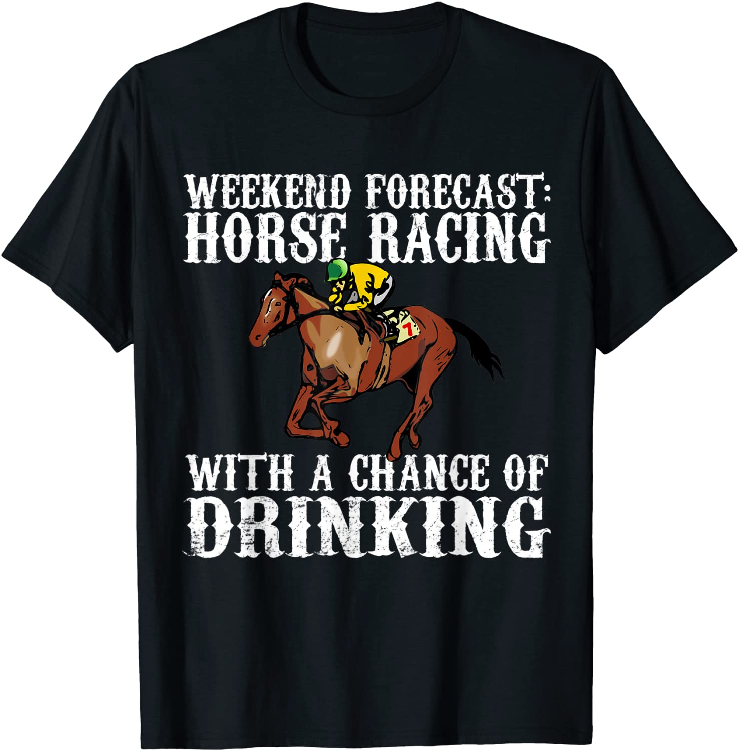 Weekend Forecast Horse Racing Chance of Drinking Derby Gift T-Shirt