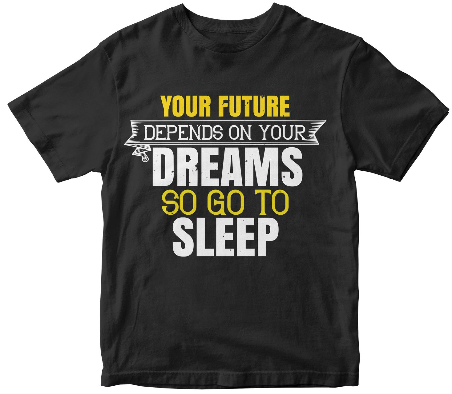 Your Future Depends On Your Dreams, So Go To Sleep