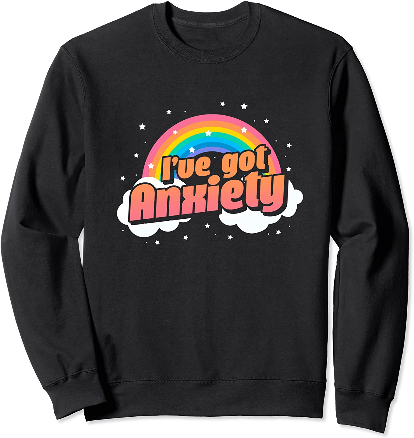 Ive Got Anxiety Anxious Rainbow Sweatshirt