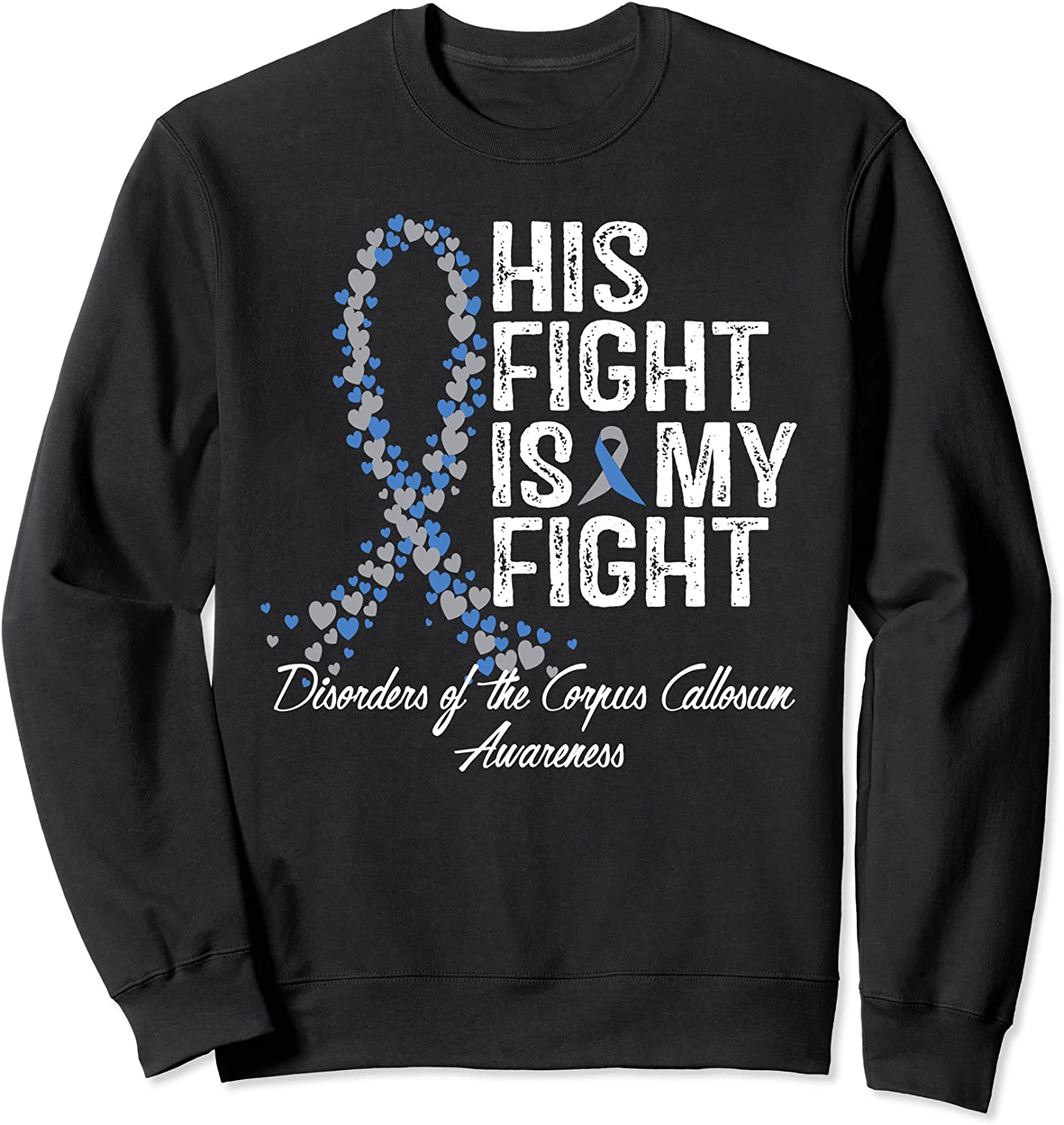 His Fight Disorders Of The Corpus Callosum Awareness Sweatshirt