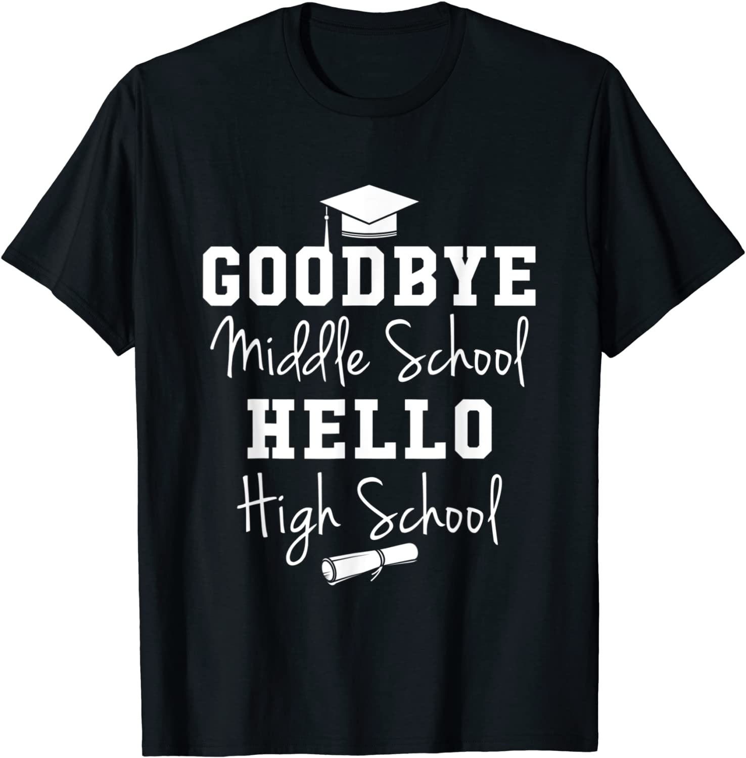Goodbye Middle School Hello High School - Graduation T-Shirt