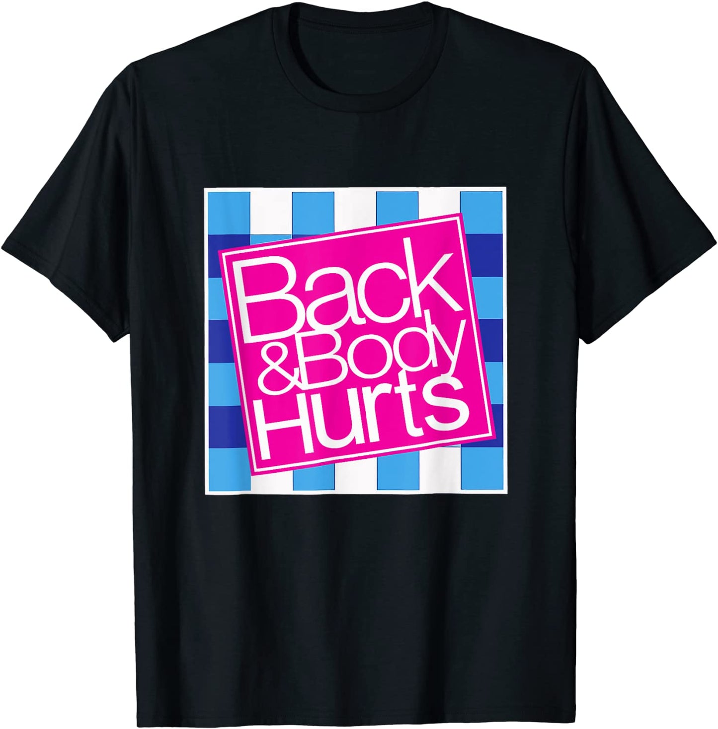 Back-and-Body-Hurts Shirt Funny Quote Yoga Gym Workout T-Shirt