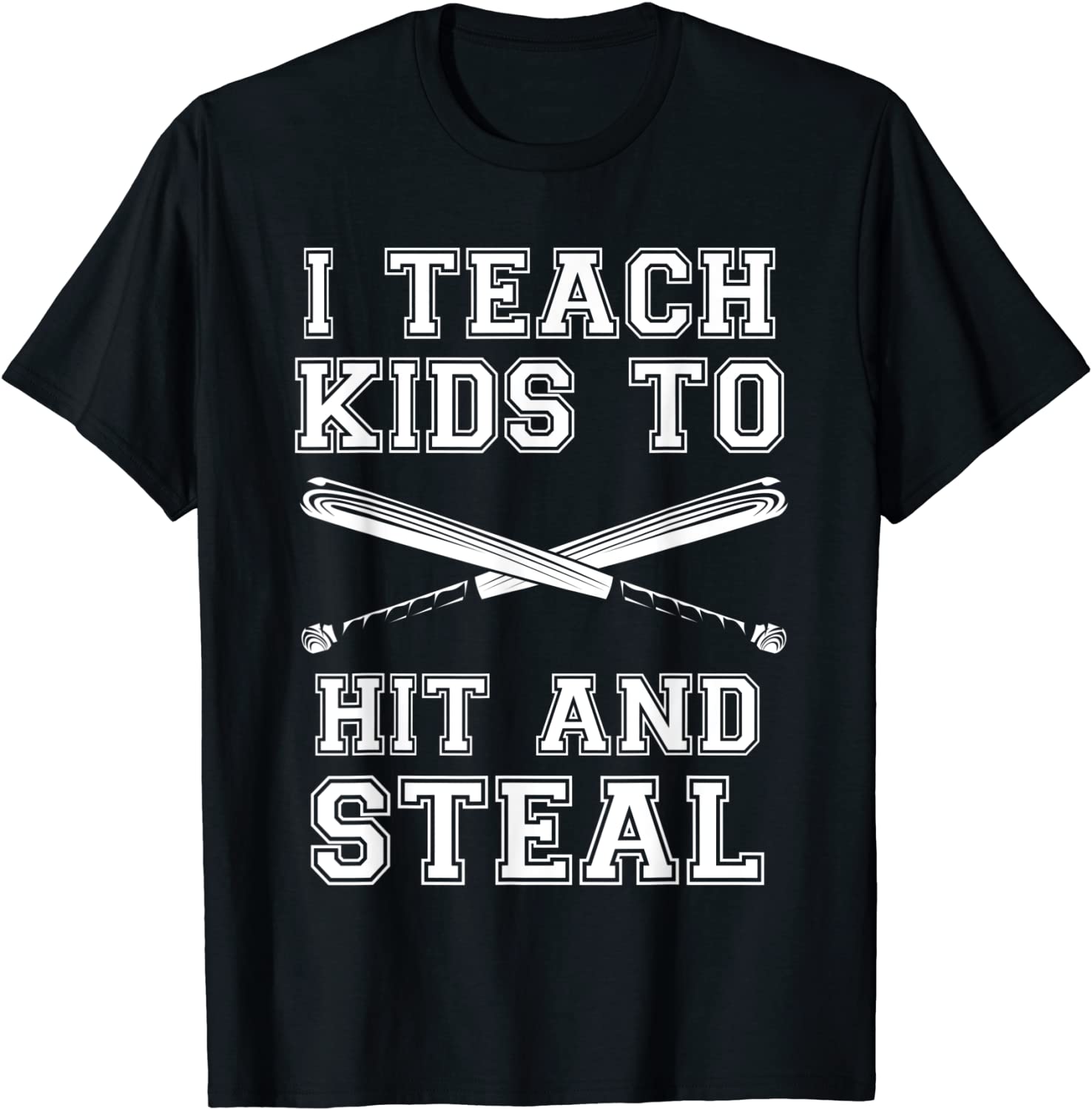 I Teach Kids To Hit And Steal Baseball Tee for Sport Lovers T-Shirt