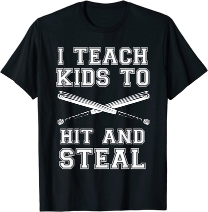 I Teach Kids To Hit And Steal Baseball Tee for Sport Lovers T-Shirt
