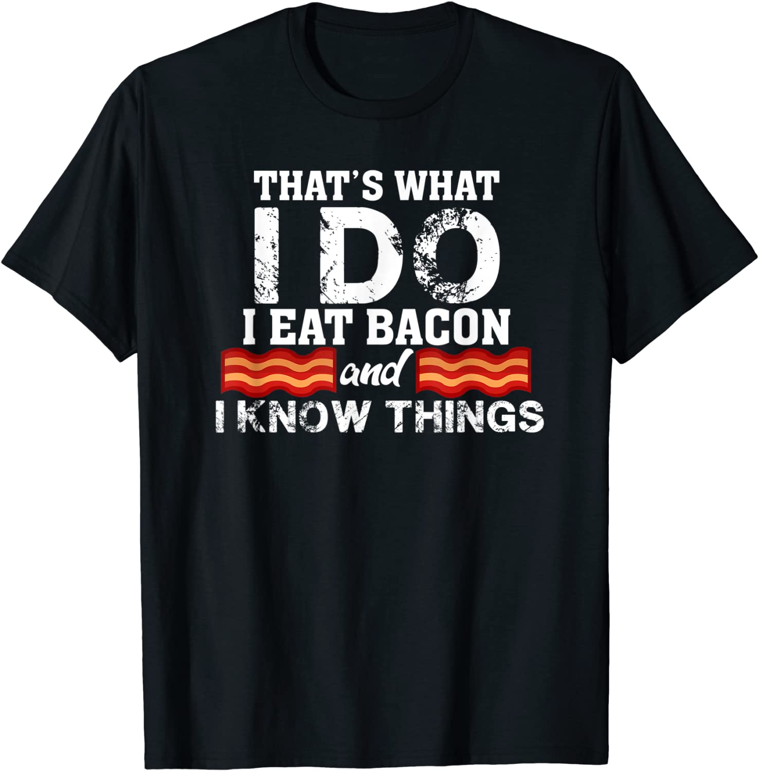 I Eat Bacon T-shirt Funny Bacon Lover Gift Foodie Meat Tee T-Shirt