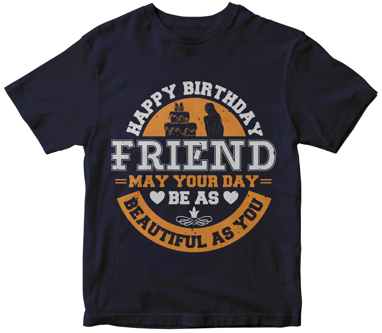 Happy Birthday, Friend. May Your Day Be-01
