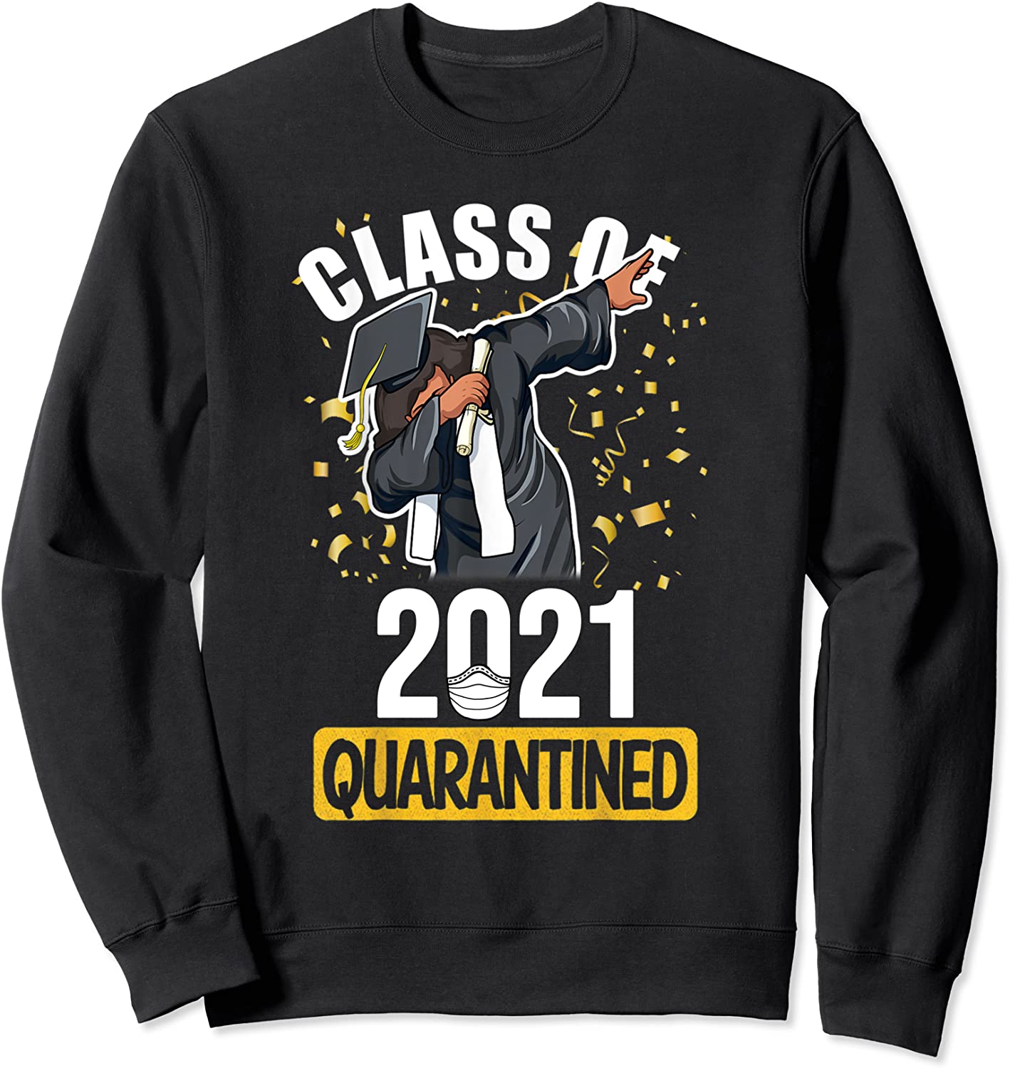 Class Of 2021 Quarantined Funny Tee College Graduation Gift Sweatshirt