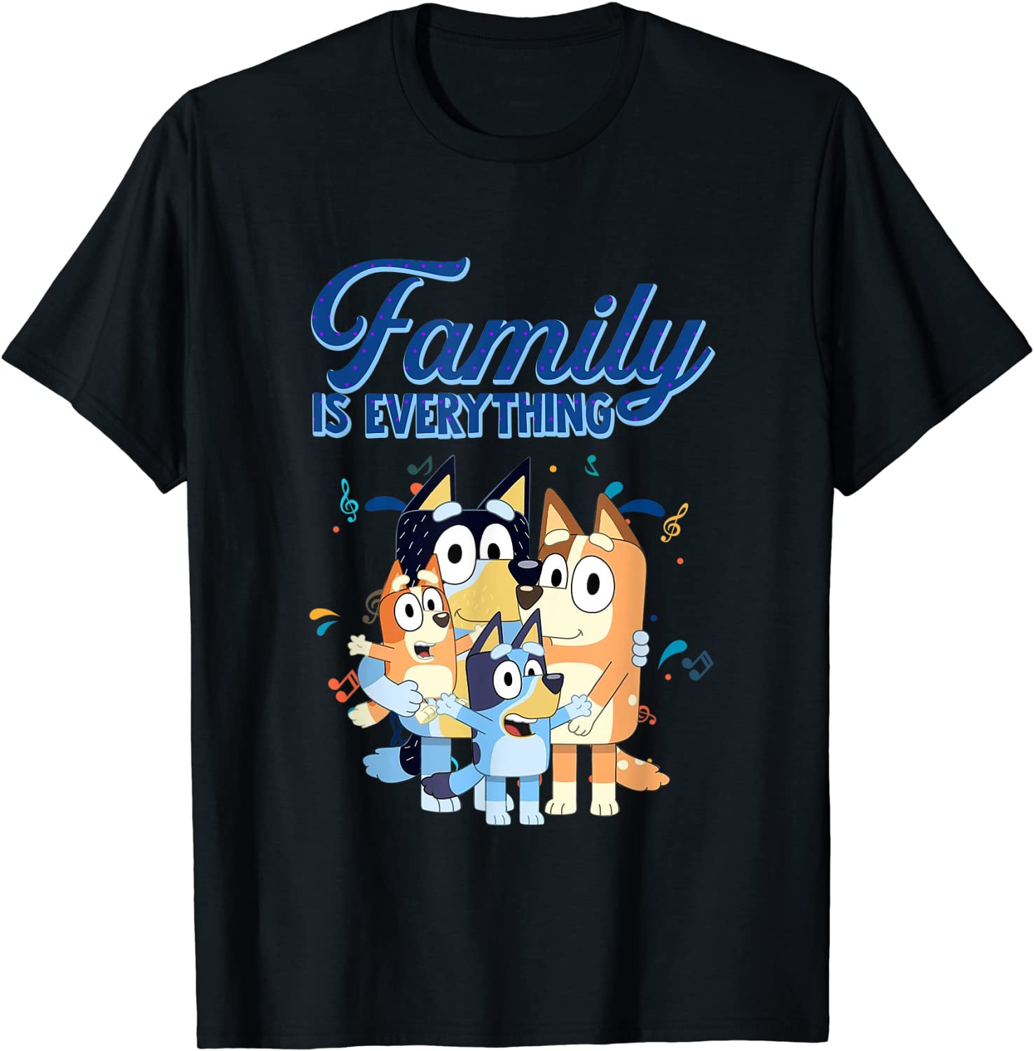 Bluey Dad Mom Family Is Everything For Mother Day Father Day T-Shirt