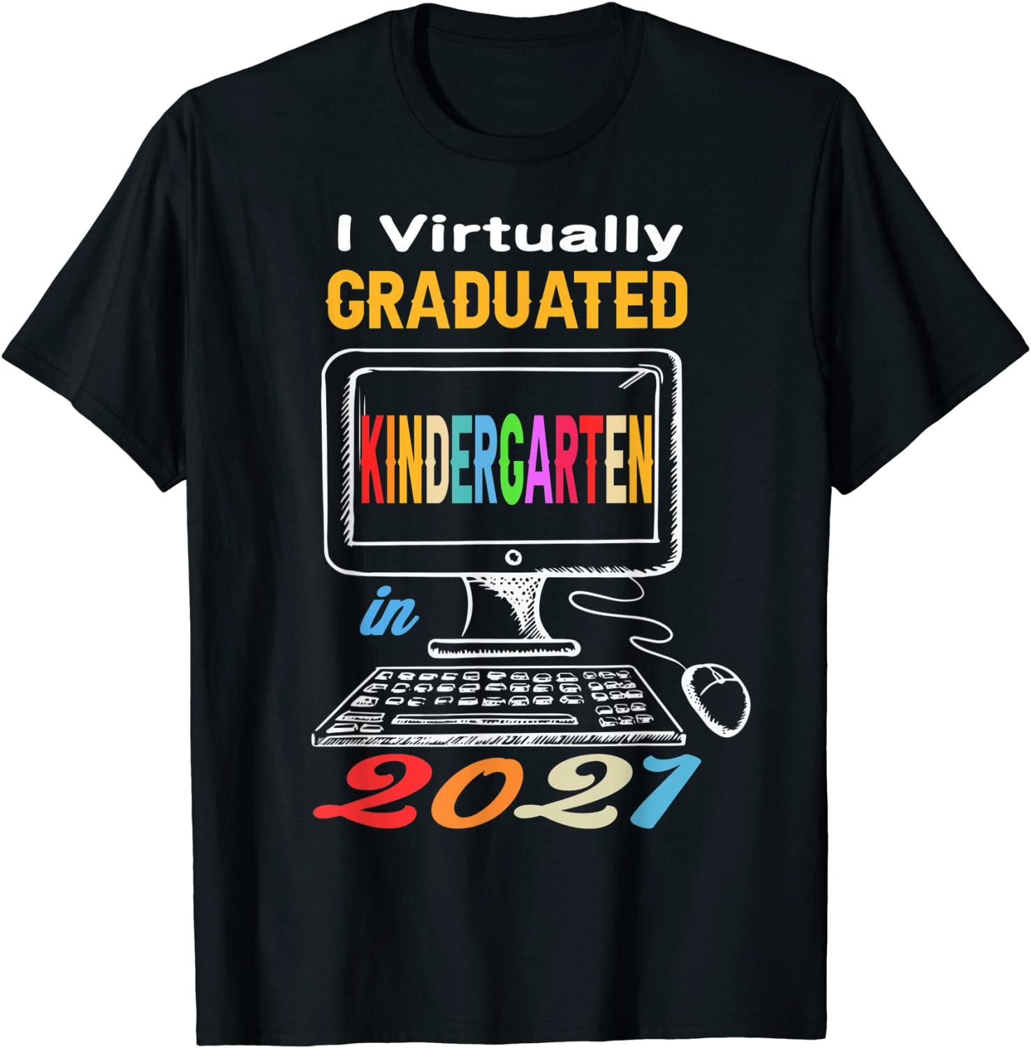 I Virtually Graduated Kindergarten class 2021 graduation T-Shirt