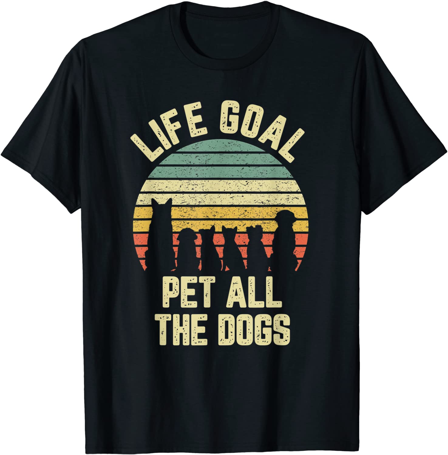 Life Goal Pet All The Dogs Shirt Funny Dog Lover Tshirt Tee