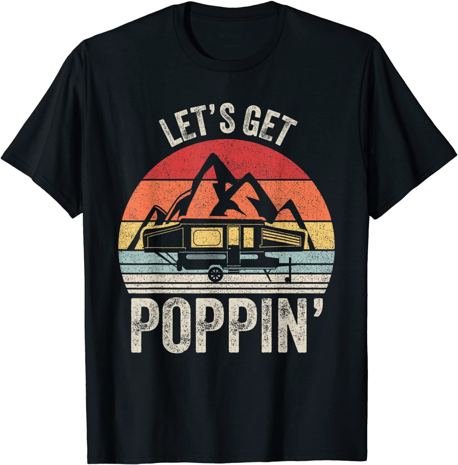 Vintage Retro Lets Get Poppin Camping RV Pop Up Camper T-Shirt