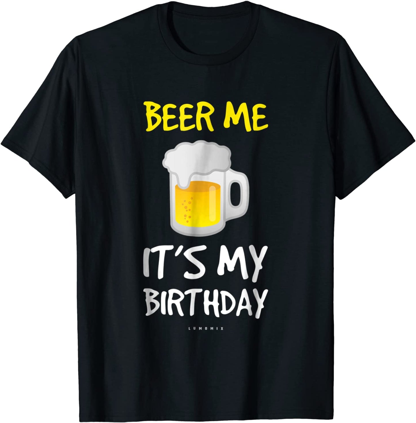 Beer Me Its My Birthday T-Shirt Funny Drinking Beer Shirts