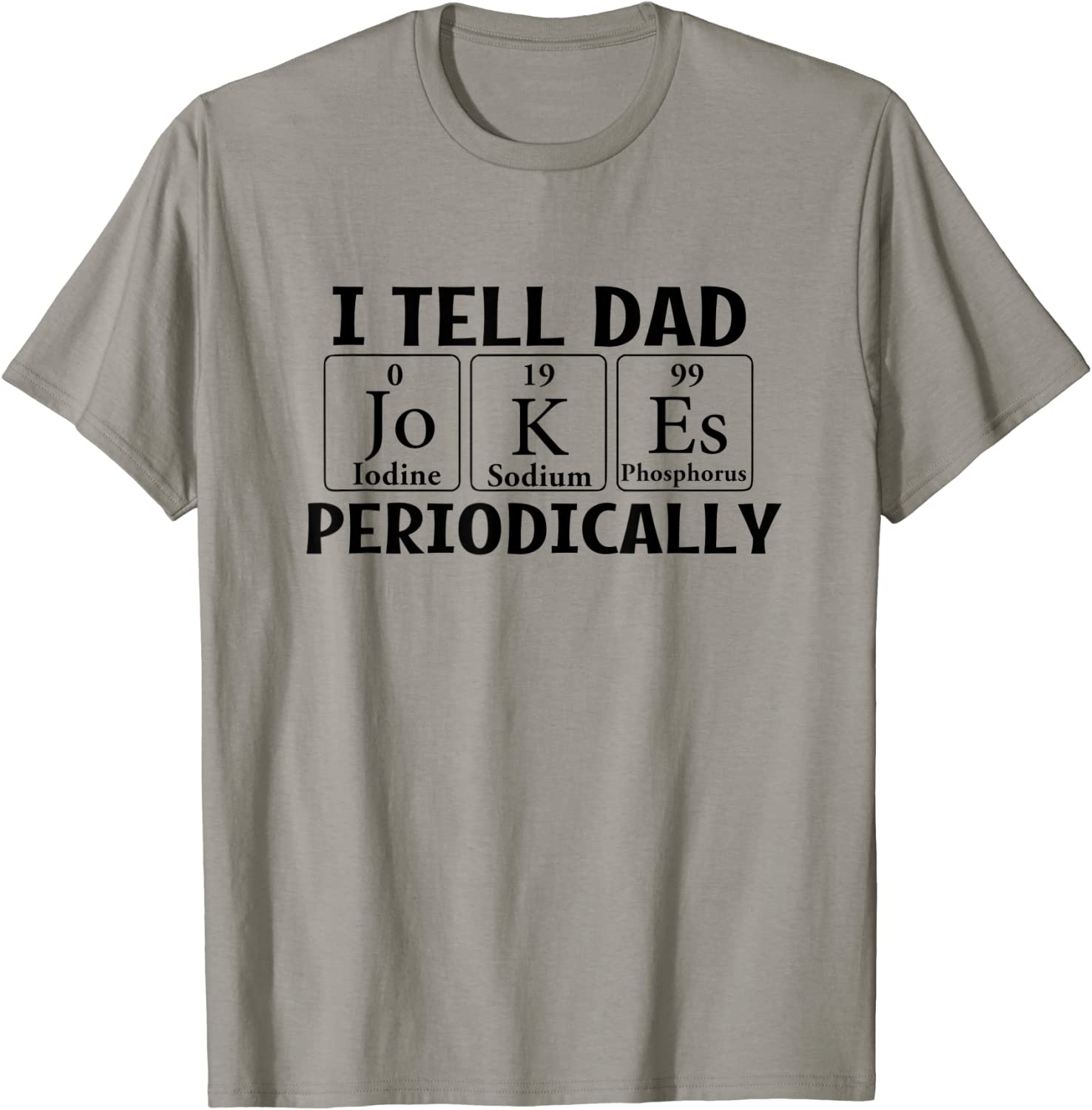 I Tell Dad Jokes Periodically Science Chemistry Teacher T-Shirt