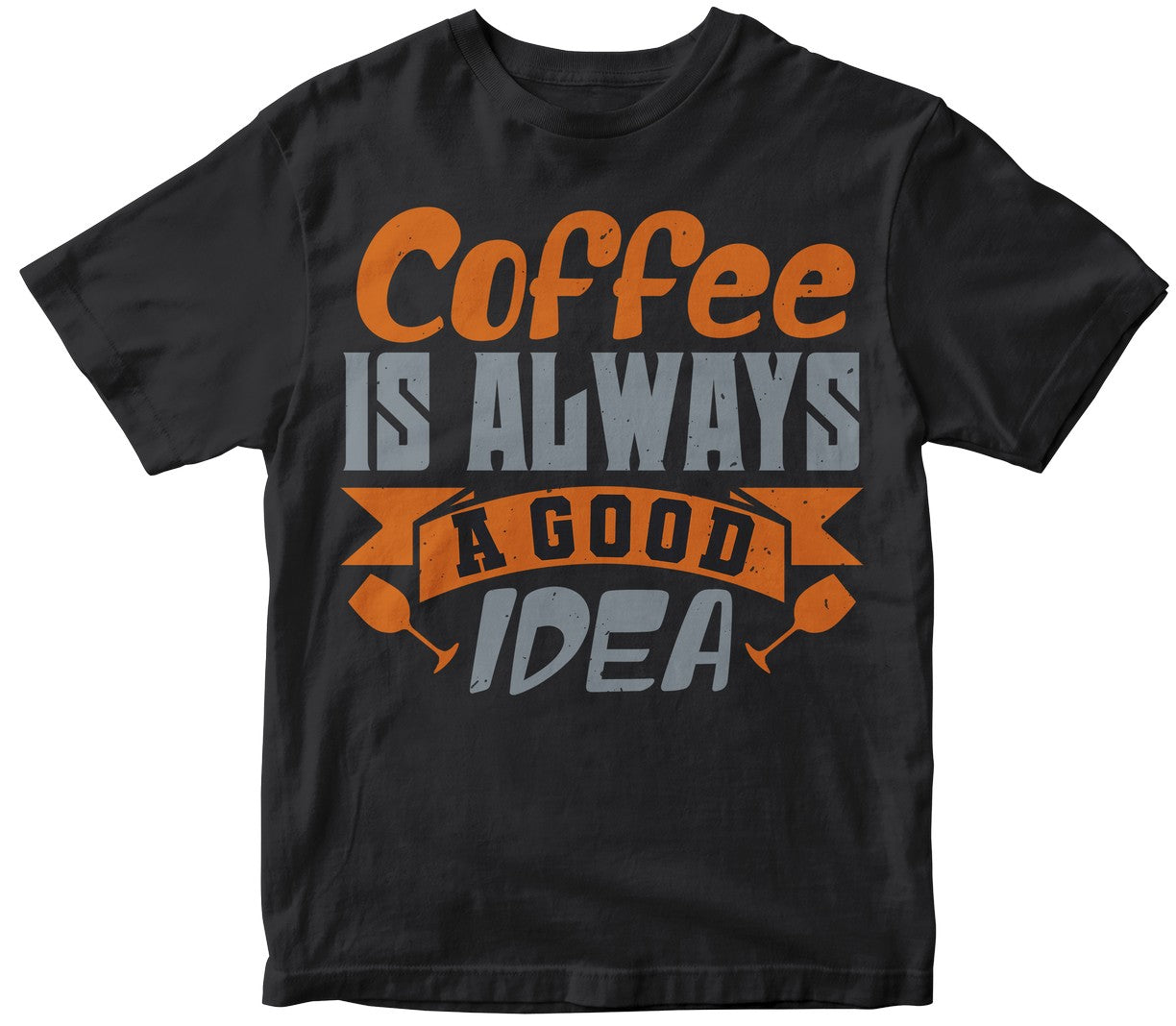 Coffee Is Always A Good Idea