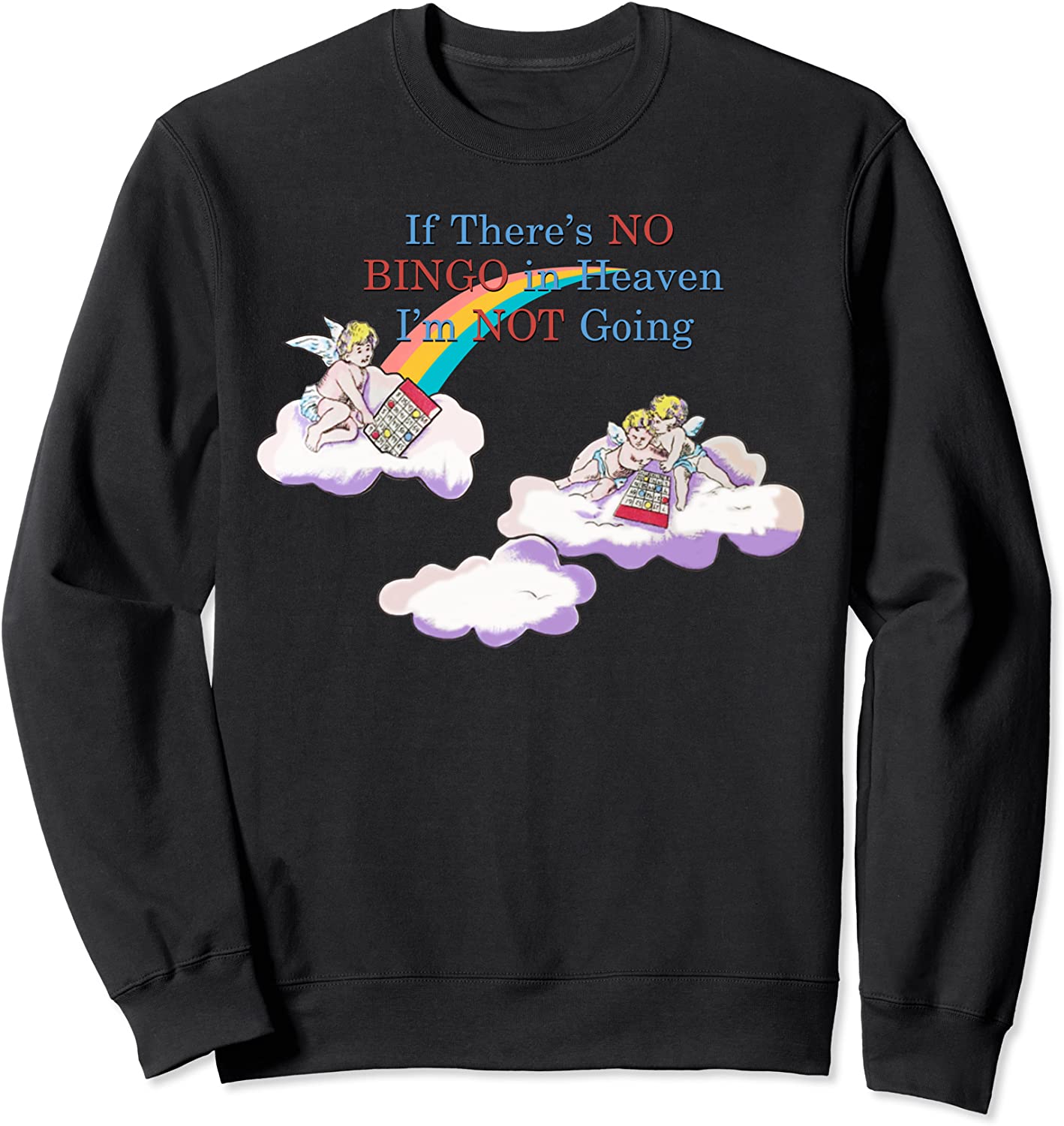 If-Theres-No-Bingo-In-Heaven-Im-Not-Going Sweatshirt