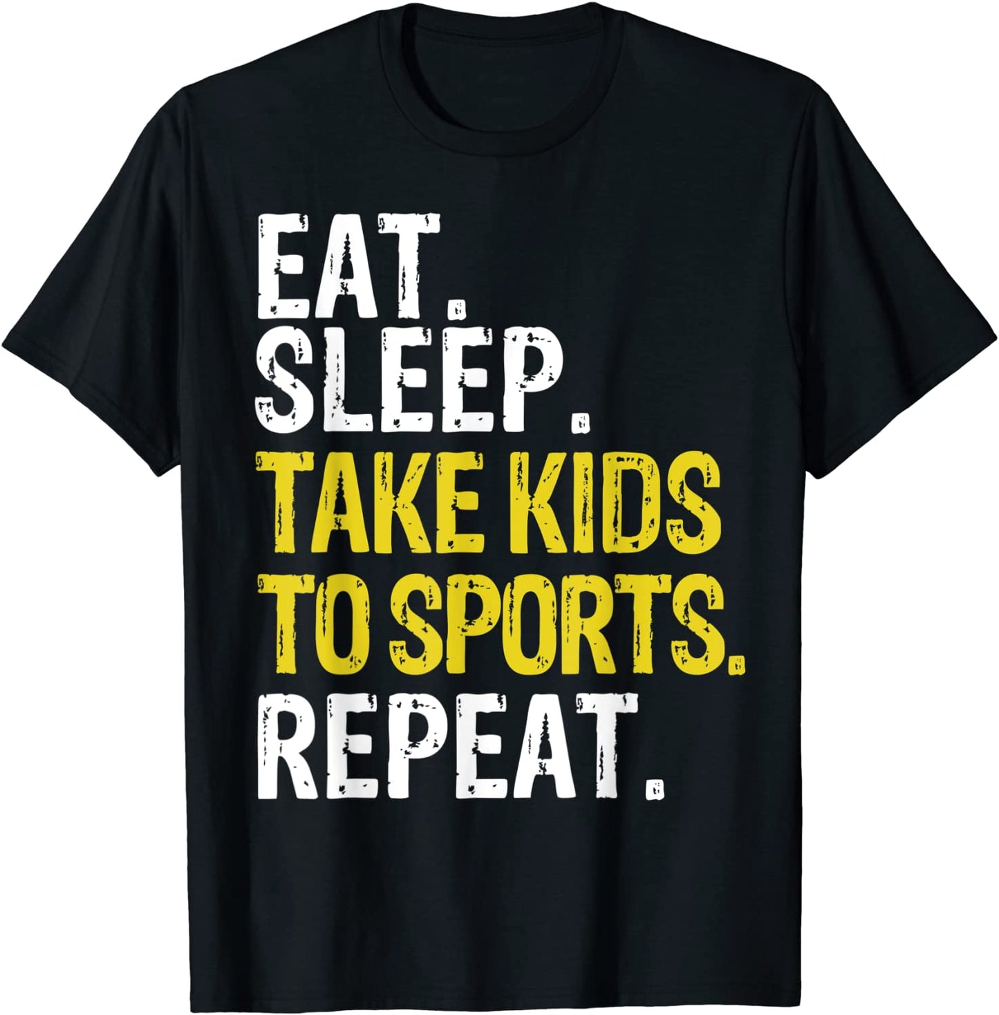Eat Sleep Take Kids to Sports Repeat T-Shirt