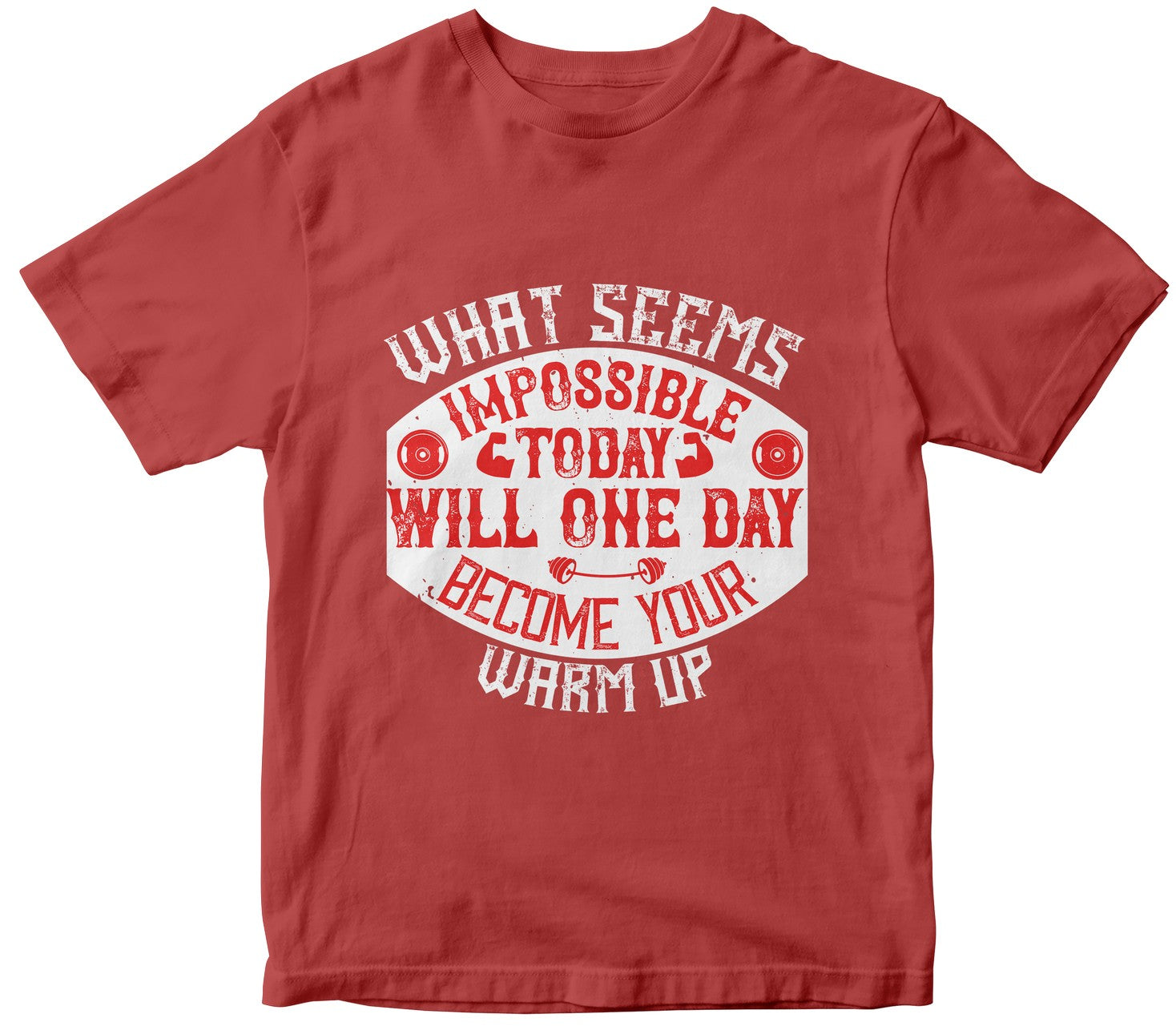 What Seems Impossible Today Will One Day Become Your Warm-Up
