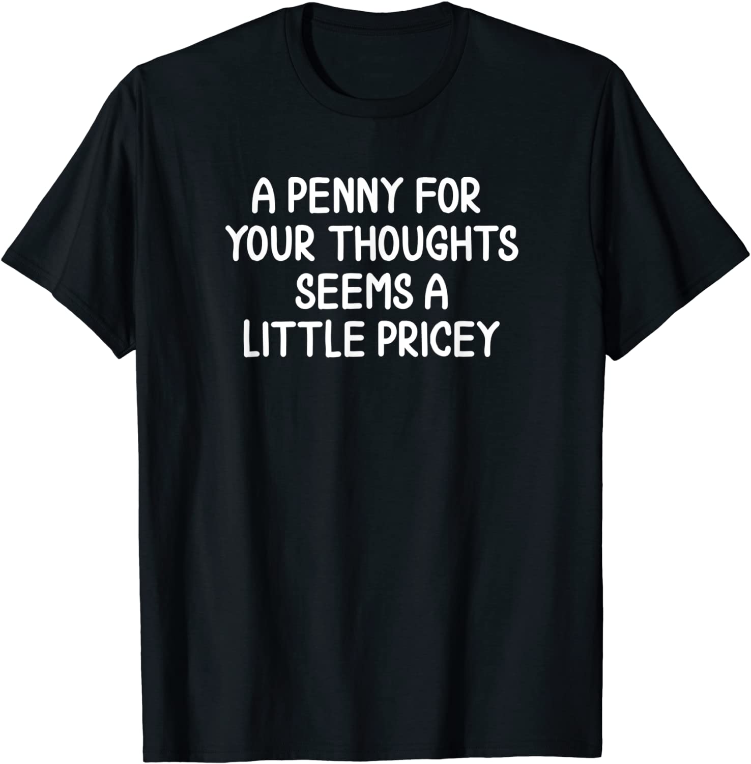 Funny Penny For Your Thoughts T-shirt Sarcastic Joke Tee