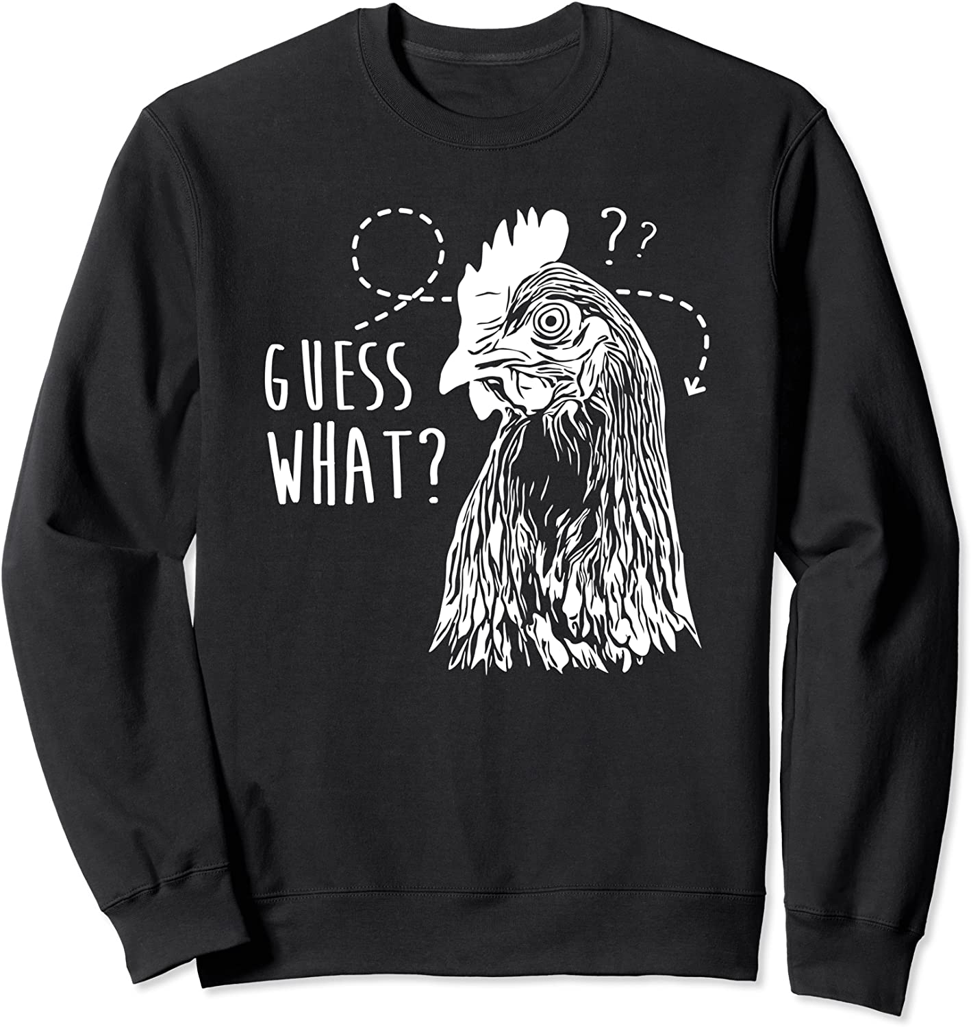 Guess what chicken butt Sweatshirt