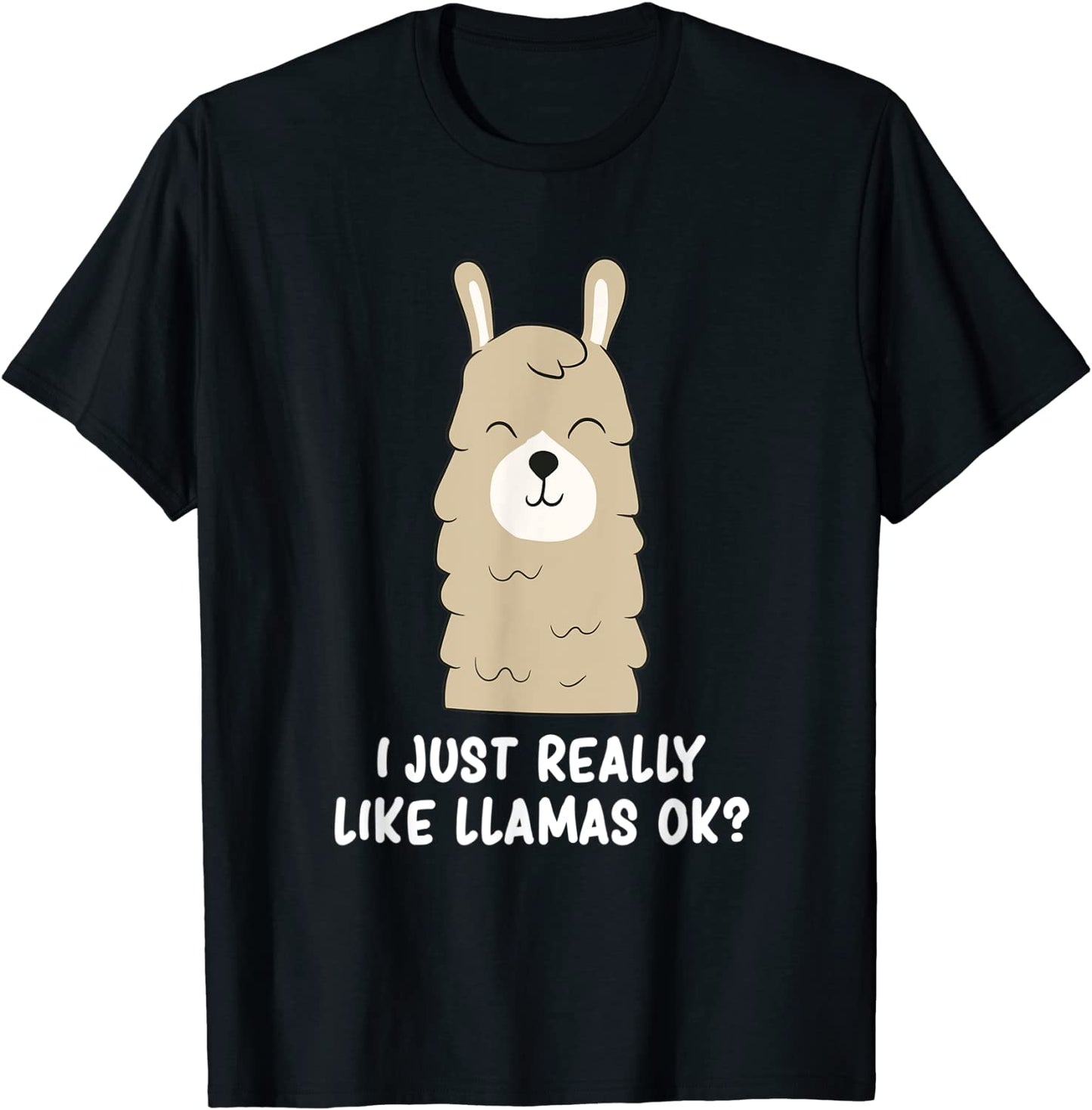 I Just Really Like Llama Okay Funny Llama Alpaca Lover T-Shirt
