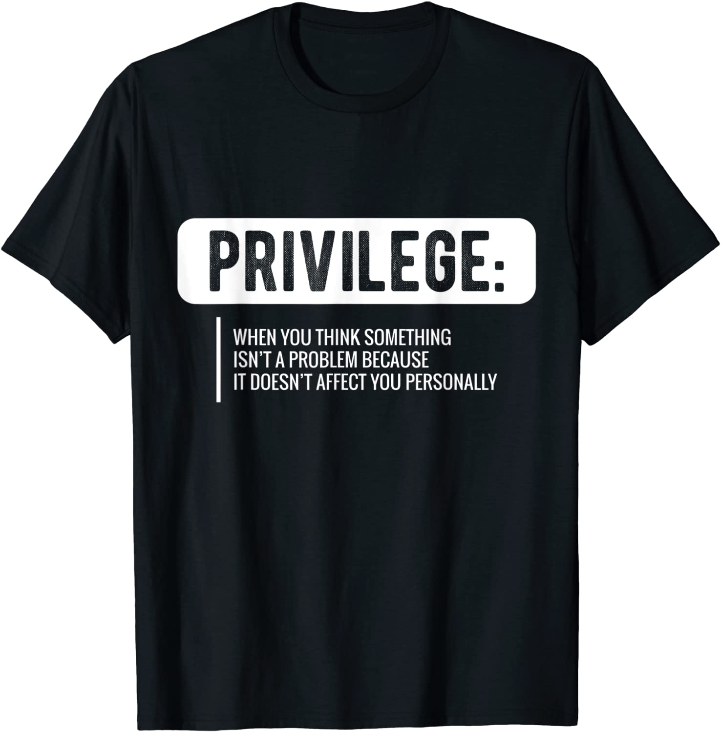Privilege T-Shirt Civil Rights Tee Equality Shirt T-Shirt