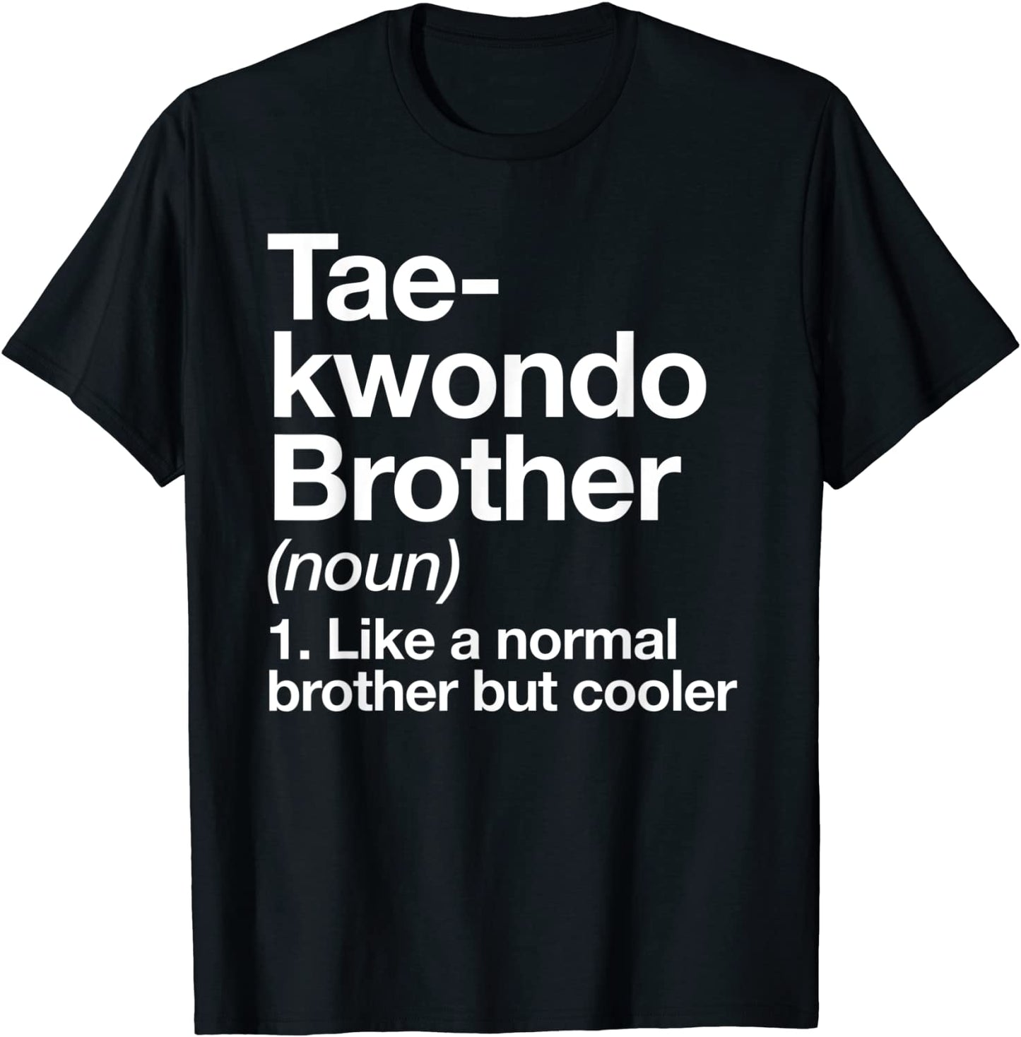 Taekwondo Brother Definition Funny Sports Martial Arts T-Shirt