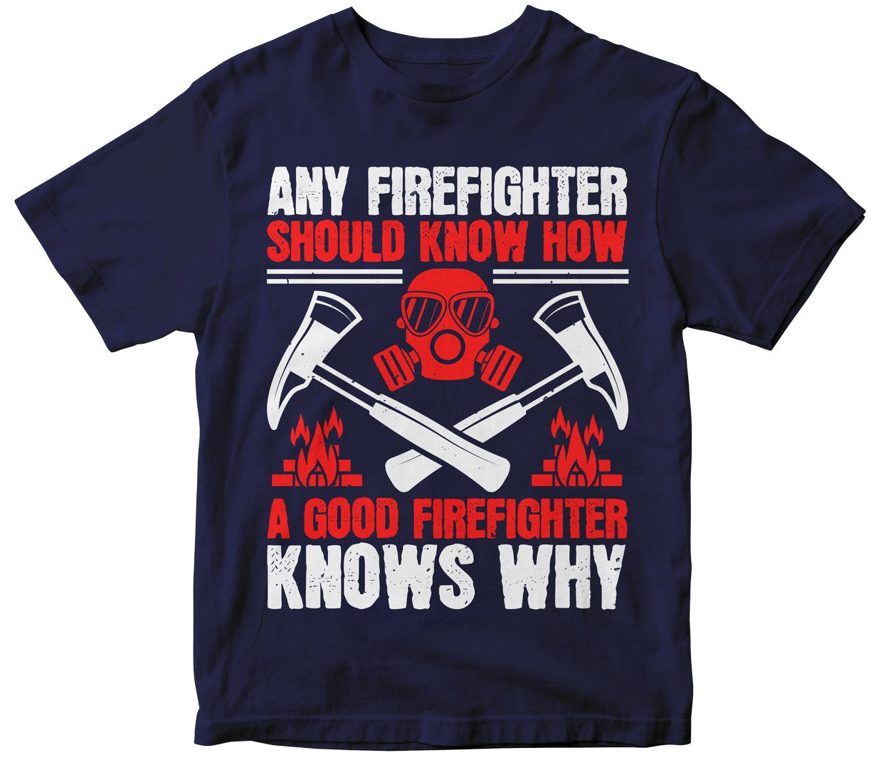 Any Firefighter Should Know How, A Good Firefighter Knows Why