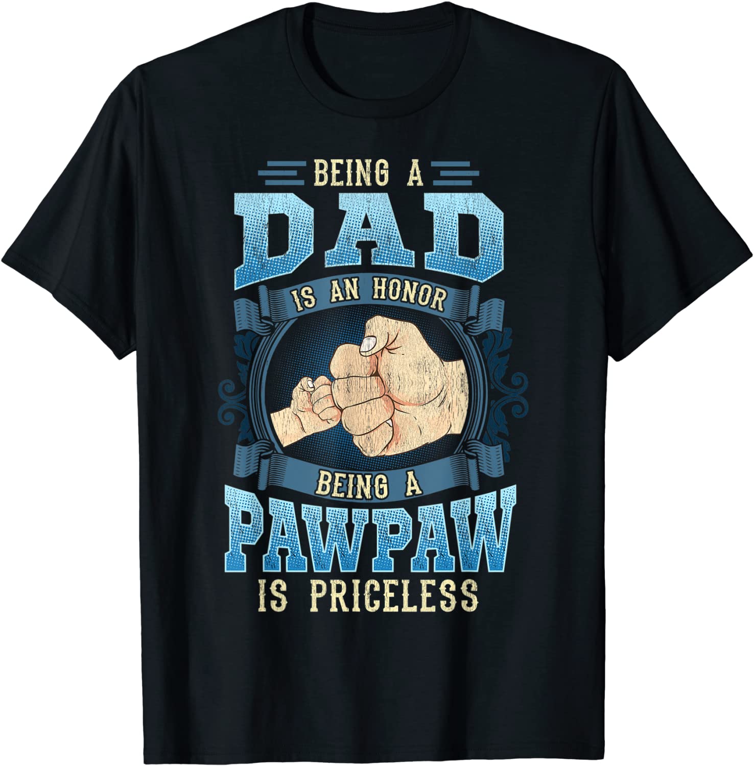 Mens Being A Dad Is An Honor Being A Pawpaw Is Priceless T-Shirt