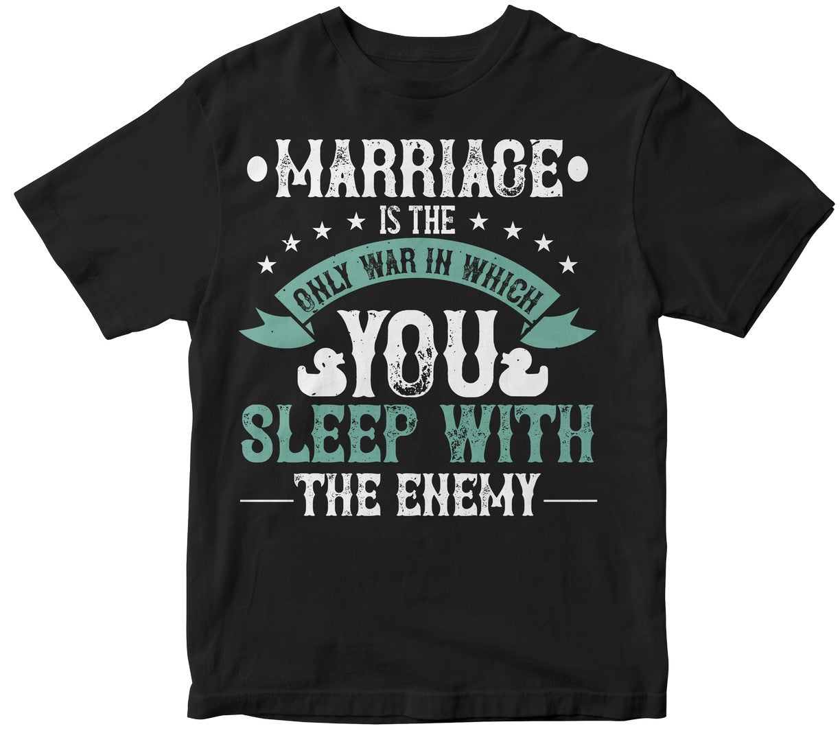 Marriage Is The Only War In Which You Sleep With The Enemy