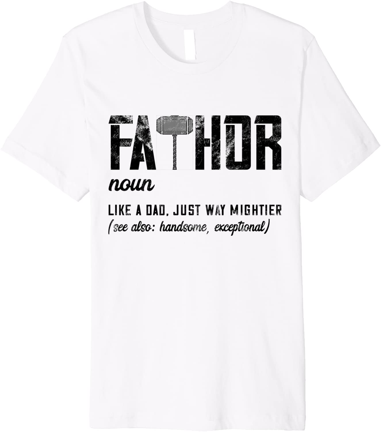Fathor Like Dad Just Way Mightier Fathers Day Fa-Thor Premium T-Shirt