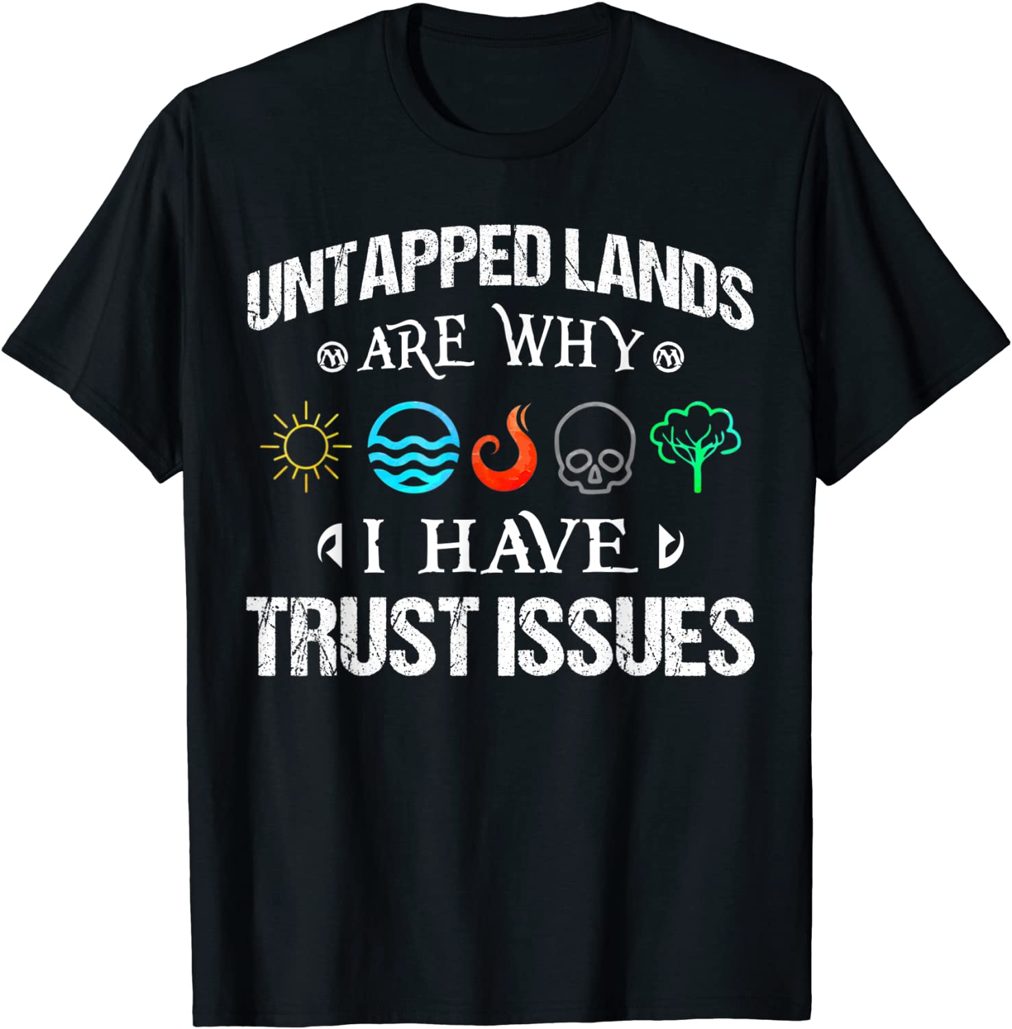 Untapped Lands Trust Issues Magic Geek Great cool gift T-Shirt