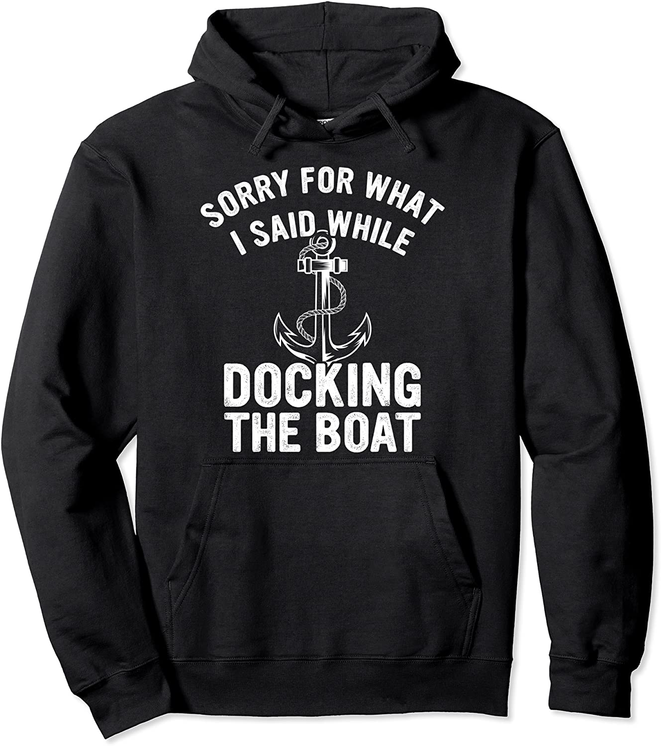 Sorry For What I Said Boating Themed Gift Boat Owners Gift Pullover Hoodie