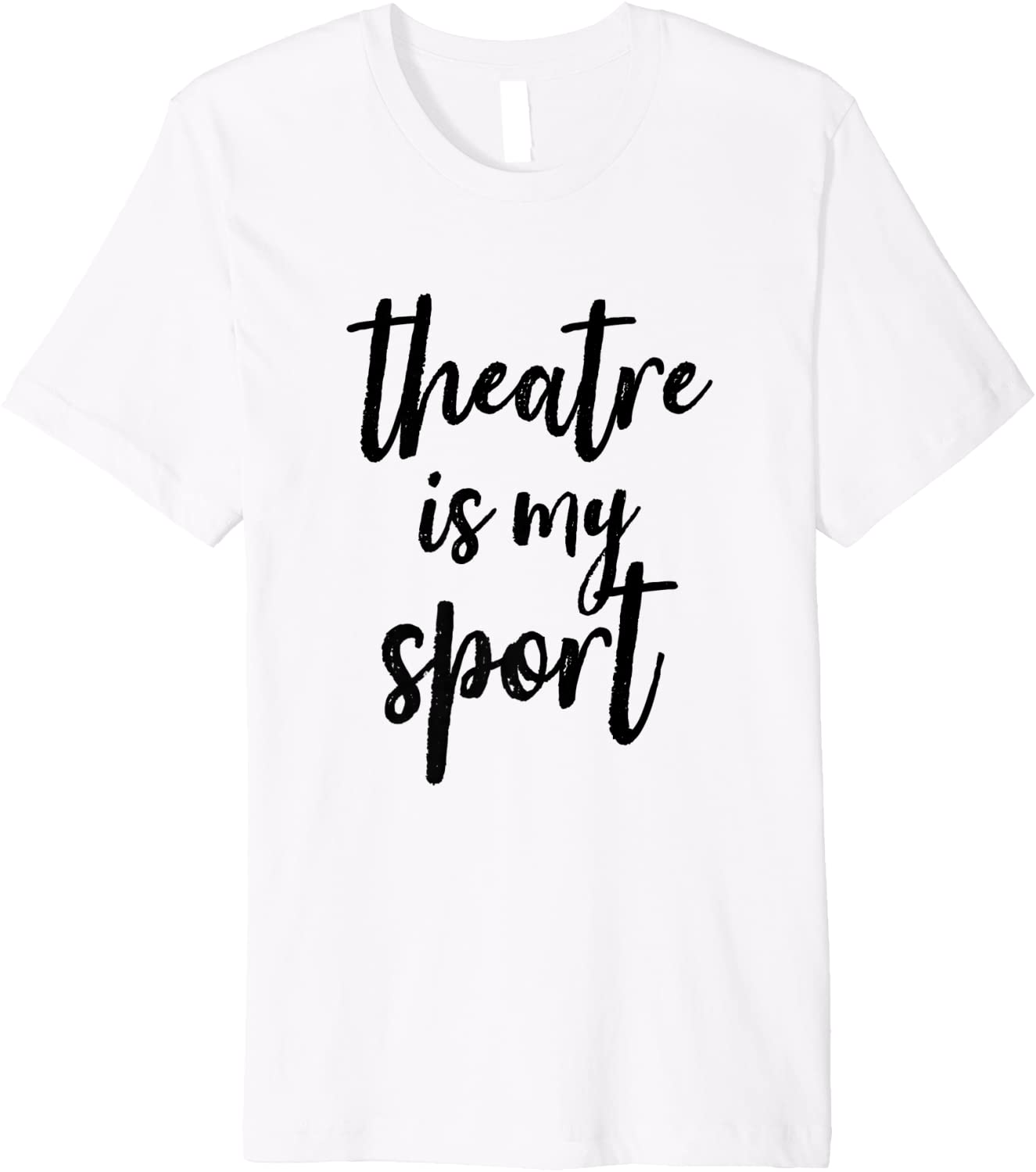 Theatre Is My Sport Drama Club Script Premium T-Shirt