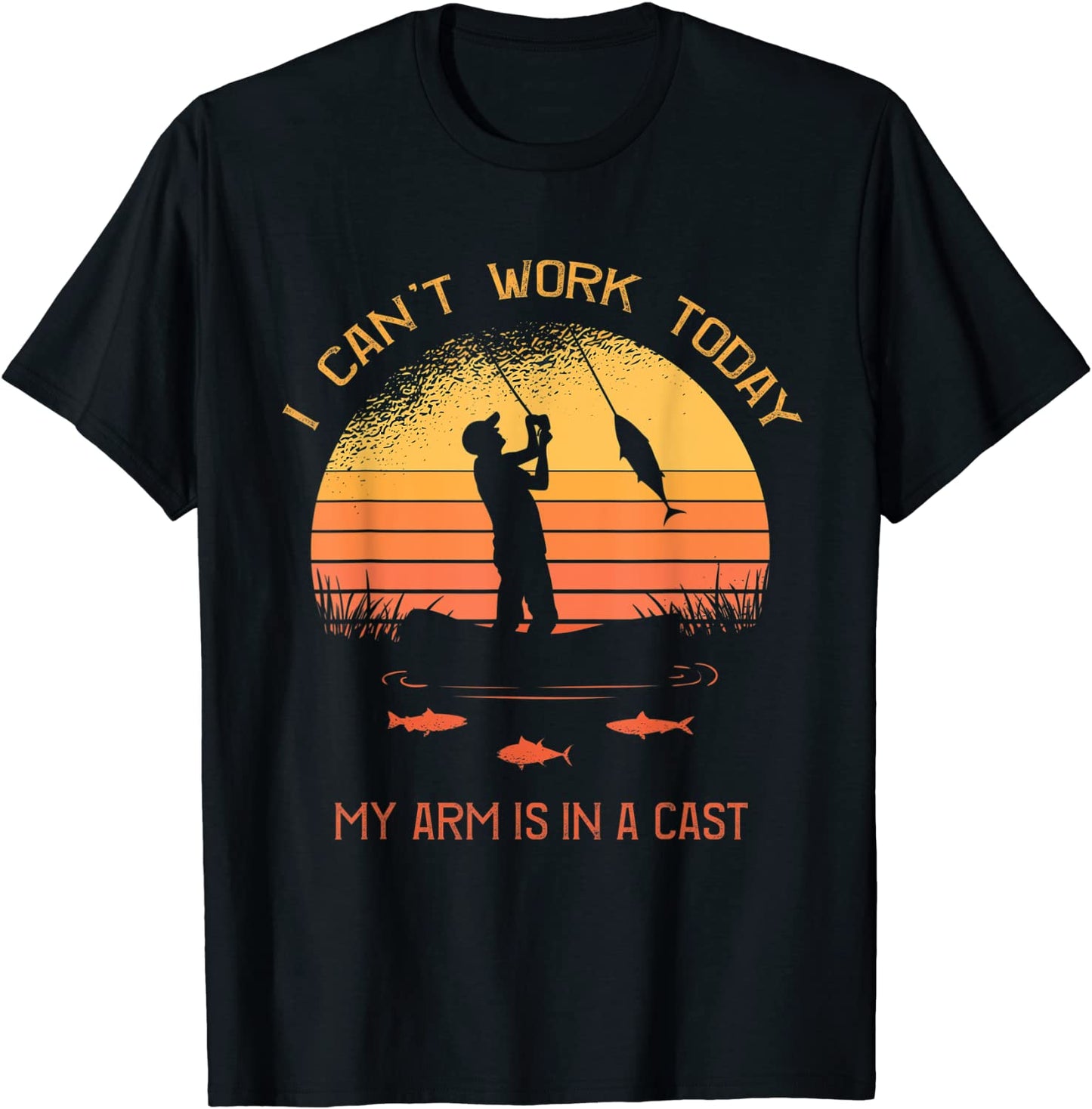 Fisherman I cant work today my arm is in a cast Funny T-Shirt