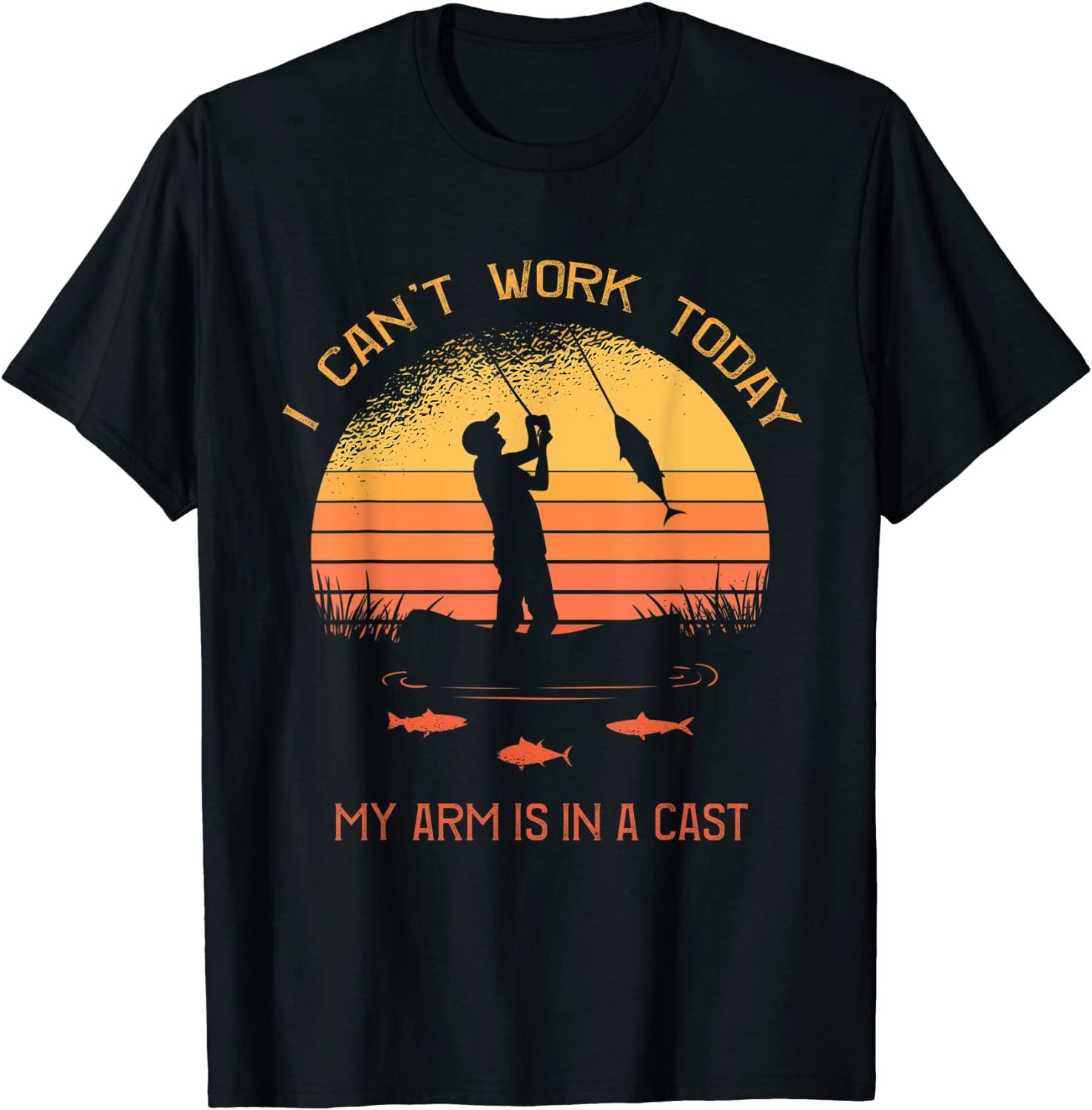 Fisherman I cant work today my arm is in a cast Funny T-Shirt