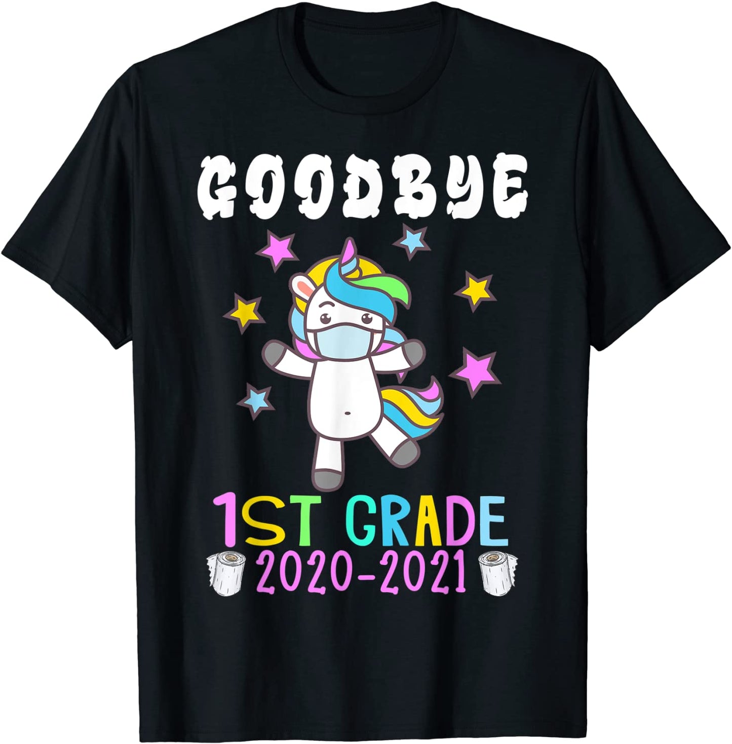 Quarantine Unicorn Goodbye first Grade 2021 Last day school T-Shirt