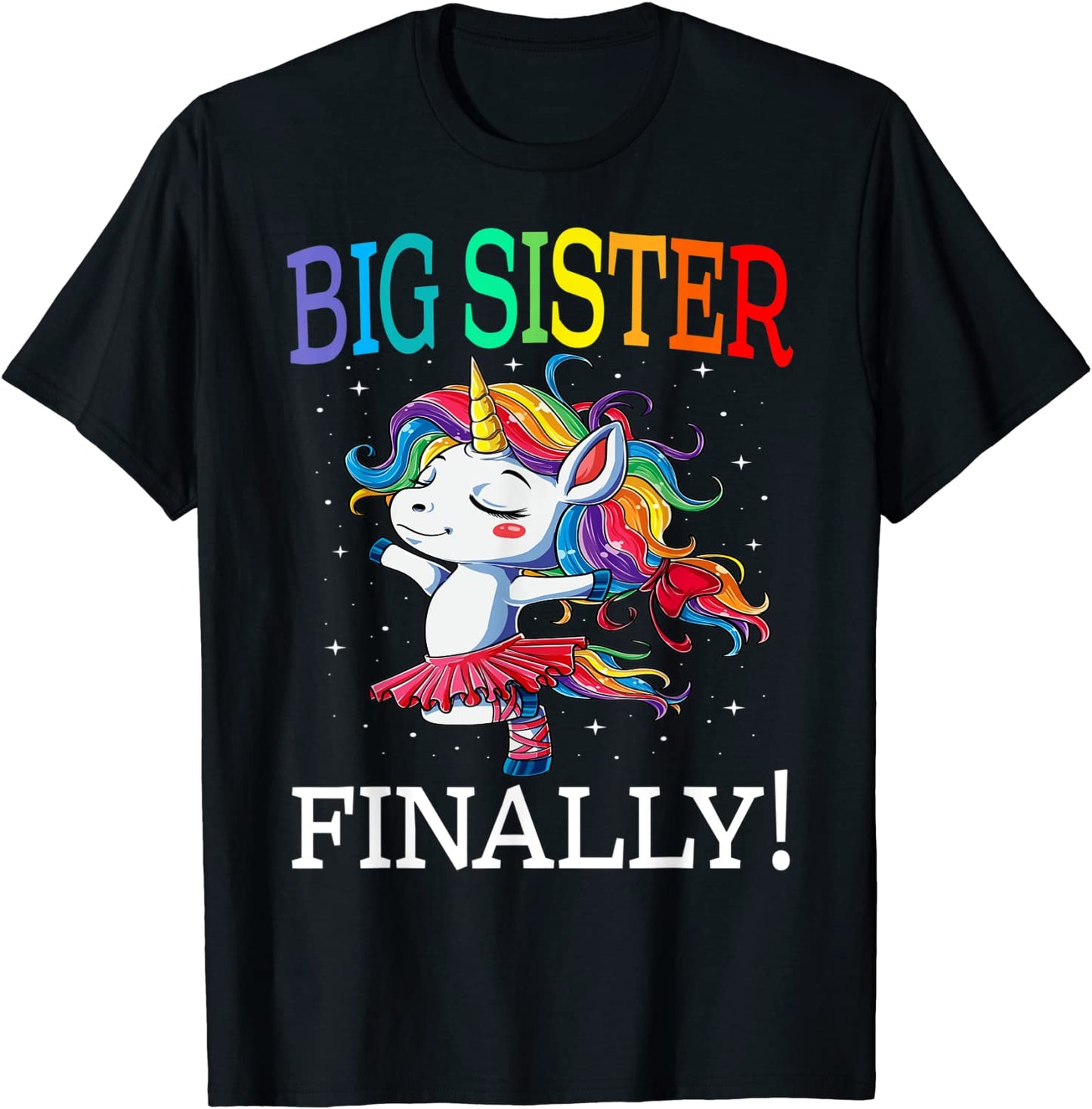 Big Sister Finally Unicorn Shirt - Unicorn shirt for Girl T-Shirt