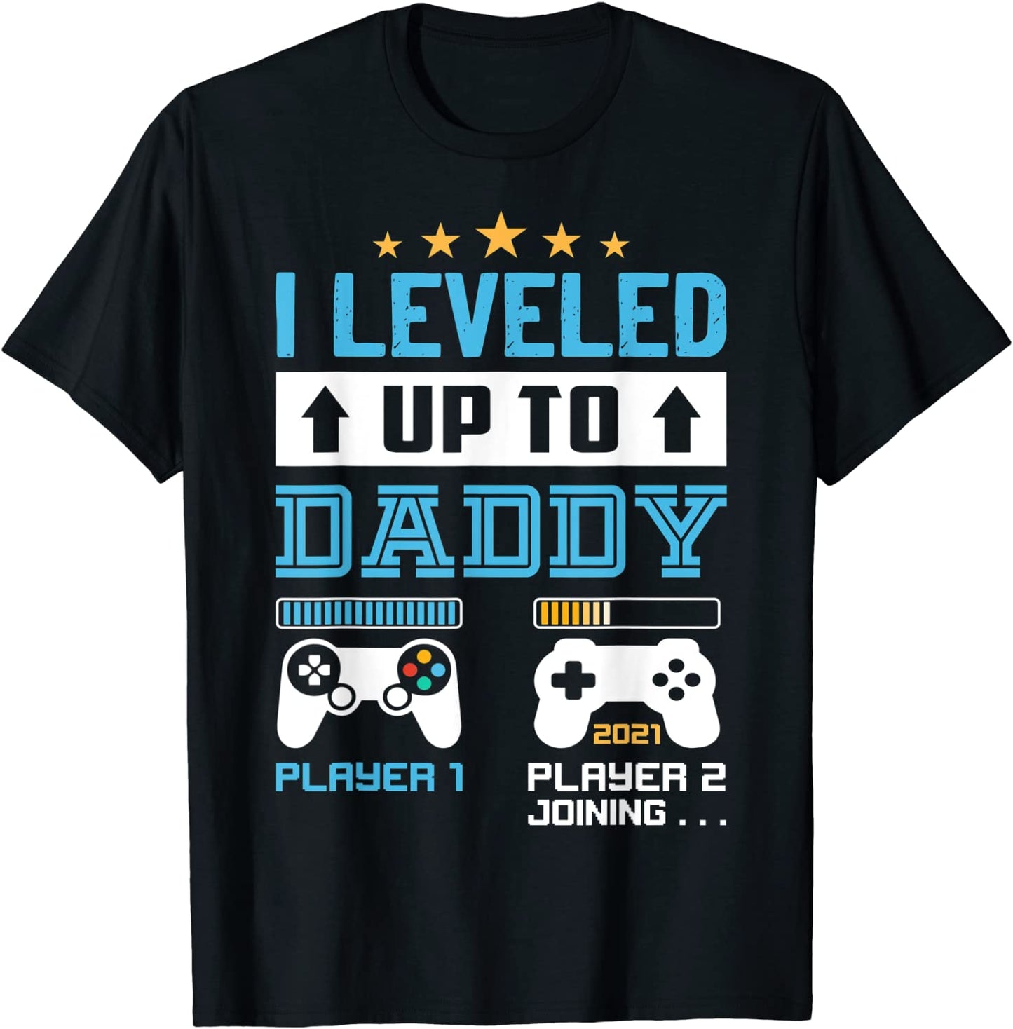 I Leveled Up To Daddy 2021 Funny Soon To Be Dad 2021 Gift T-Shirt