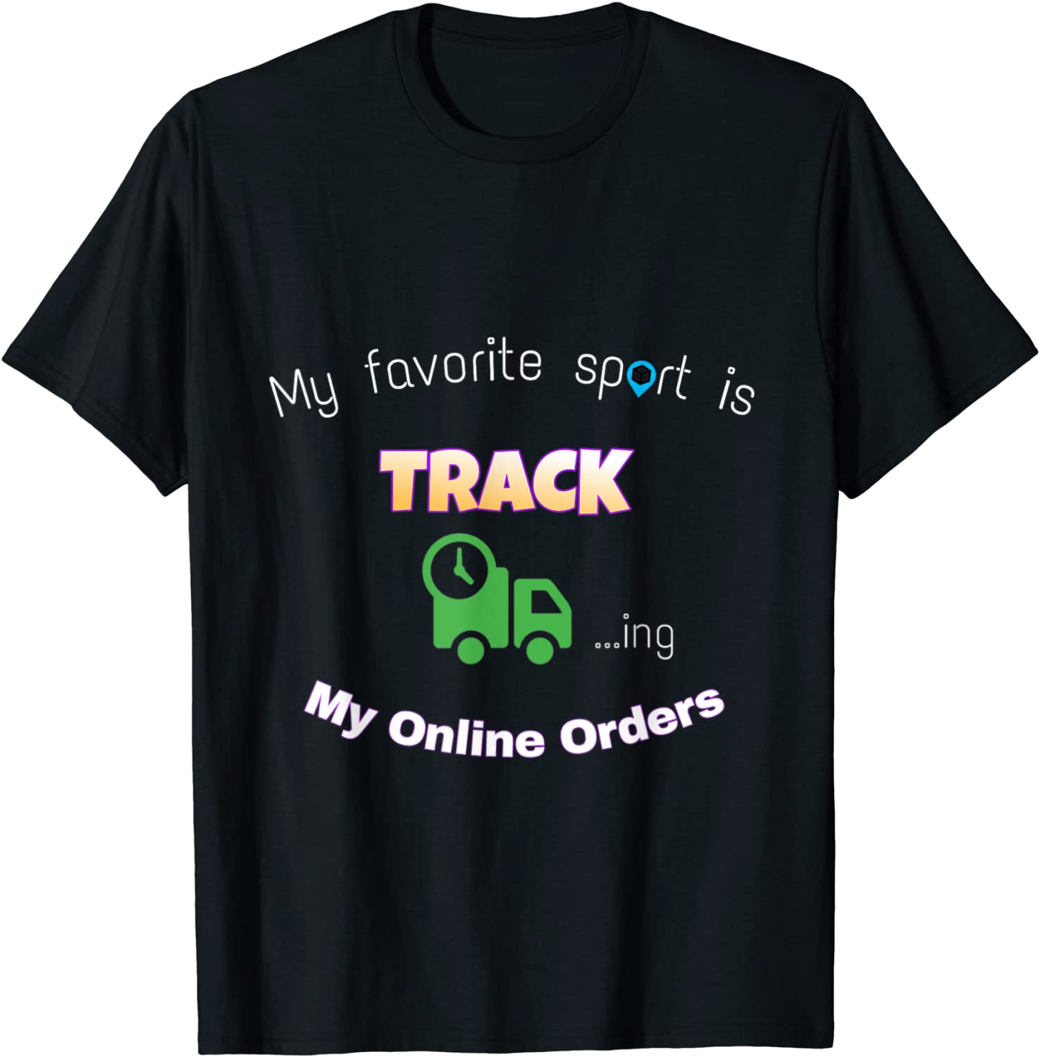 My favorite Sport Is Tracking My Online Orders T-Shirt