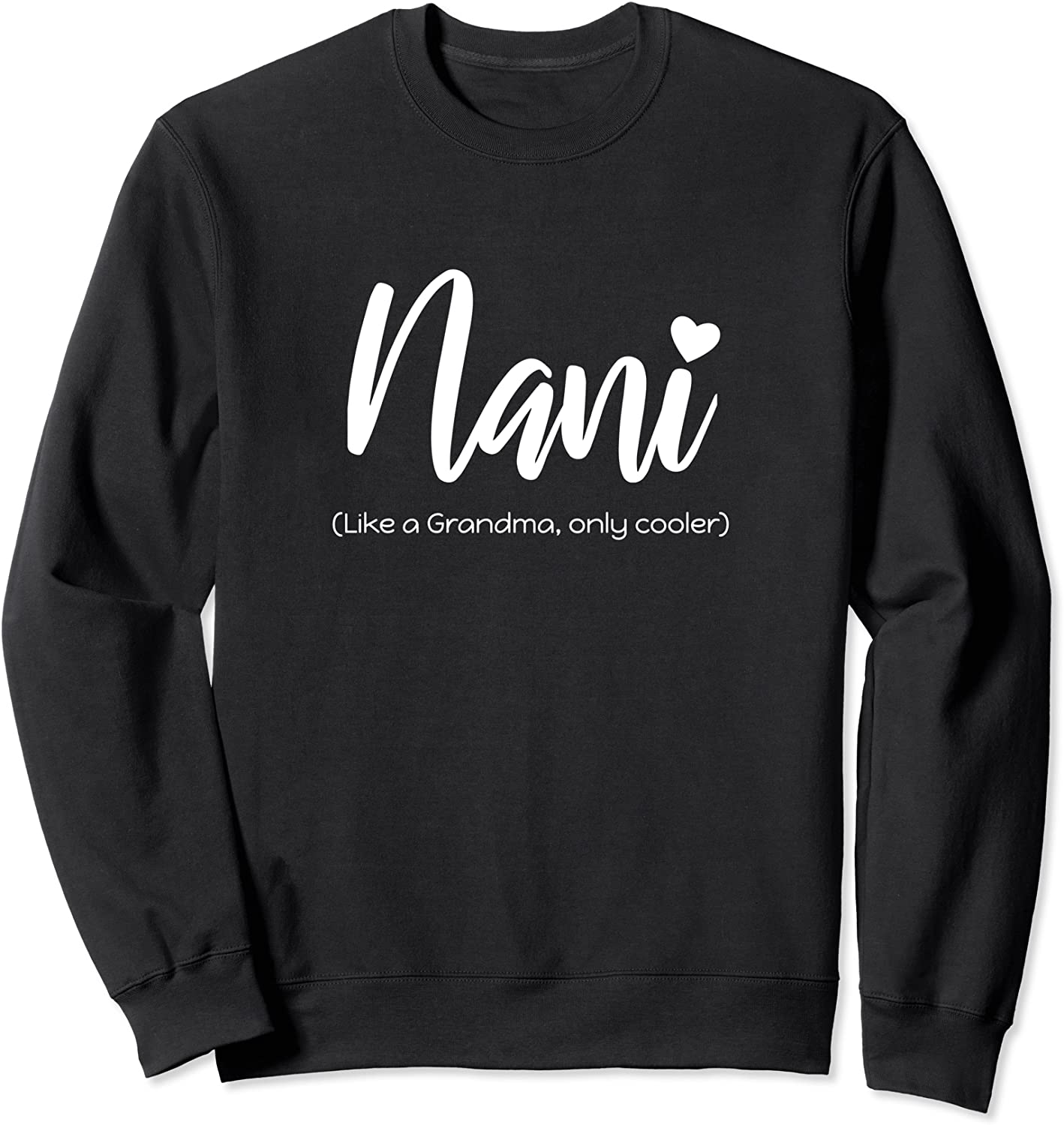 Nani Like a Grandma Only Cooler Funny Cute Original Gift Sweatshirt