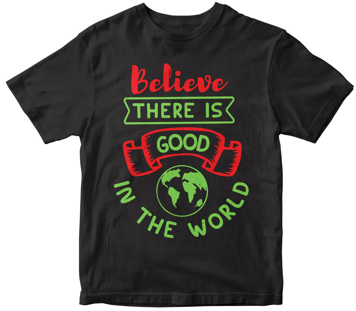 Believe There Is Good In The World