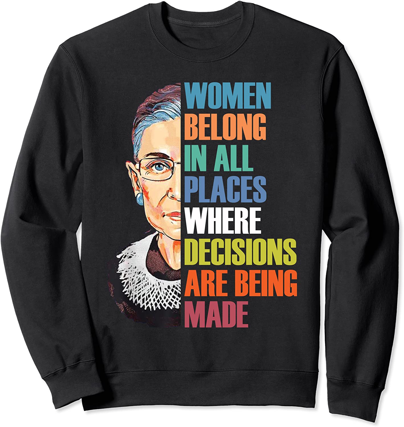 Women Belong In All Places Where Decisions Are Made RBG Sweatshirt