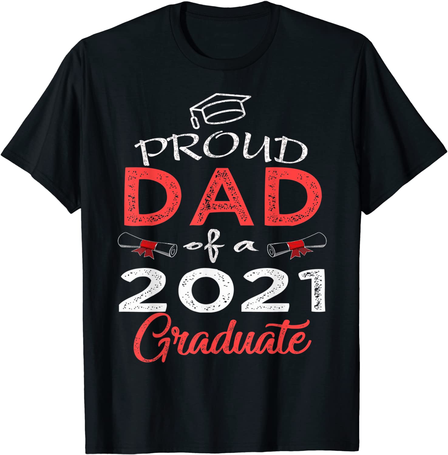 Mens Proud Dad of a Class of 2021 Graduate Senior 21 Daddy Men T-Shirt