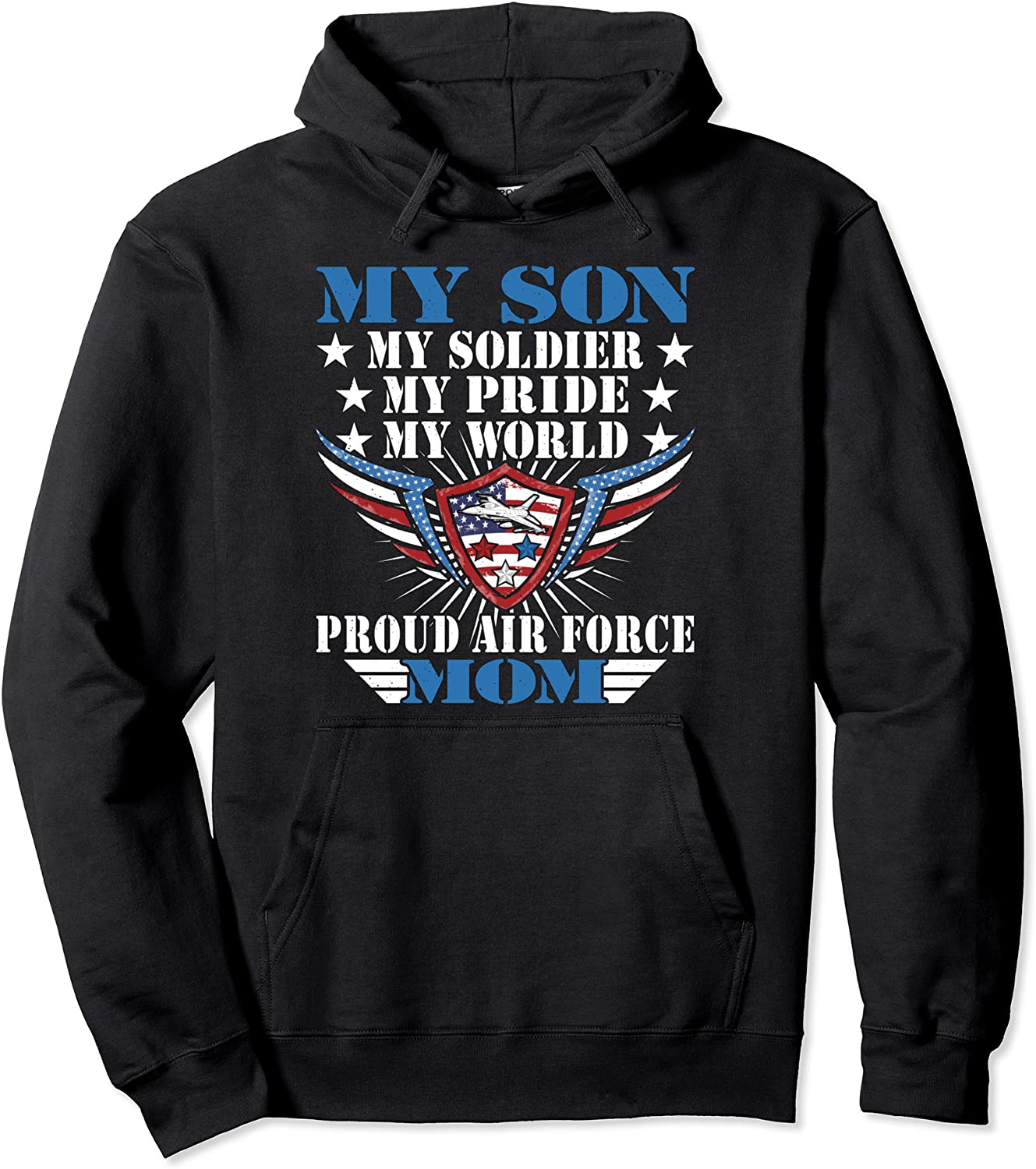 My Son My Soldier My Pride My World Proud Air Force Mom Gift Pullover Hoodie