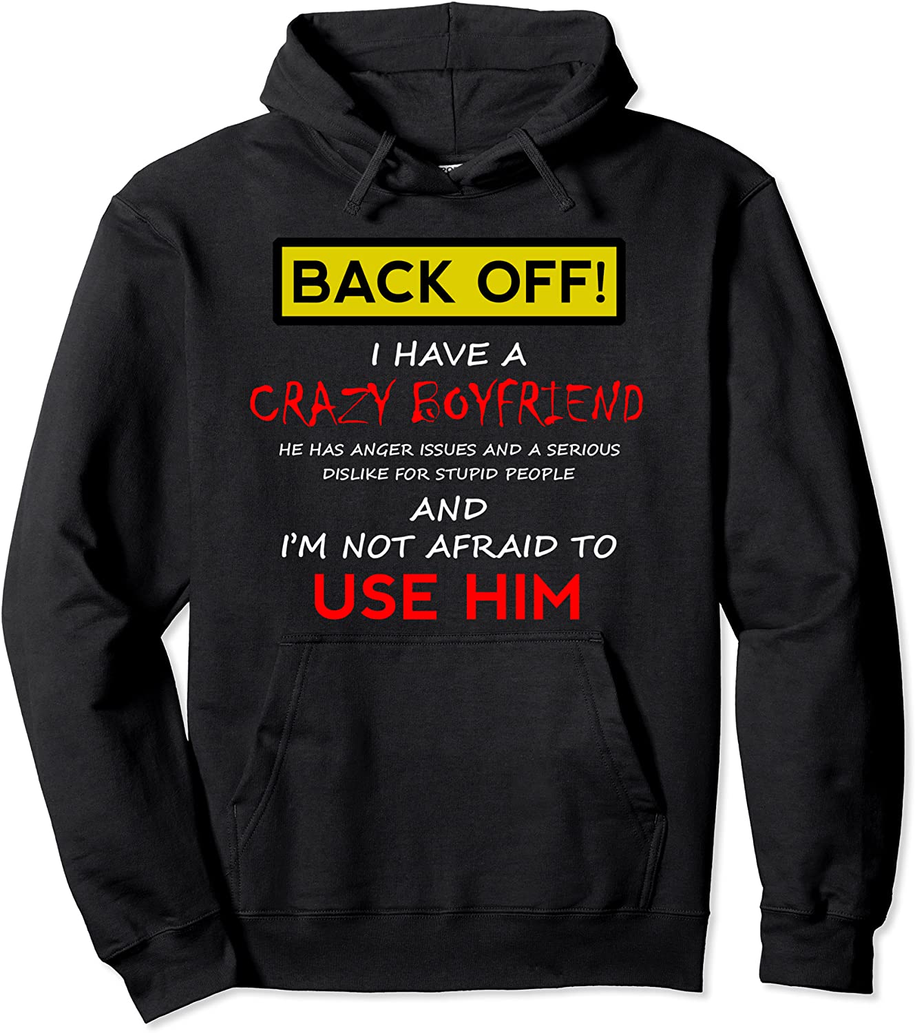 Back Off I have a Crazy Boyfriend Hoodie Women Girlfriend
