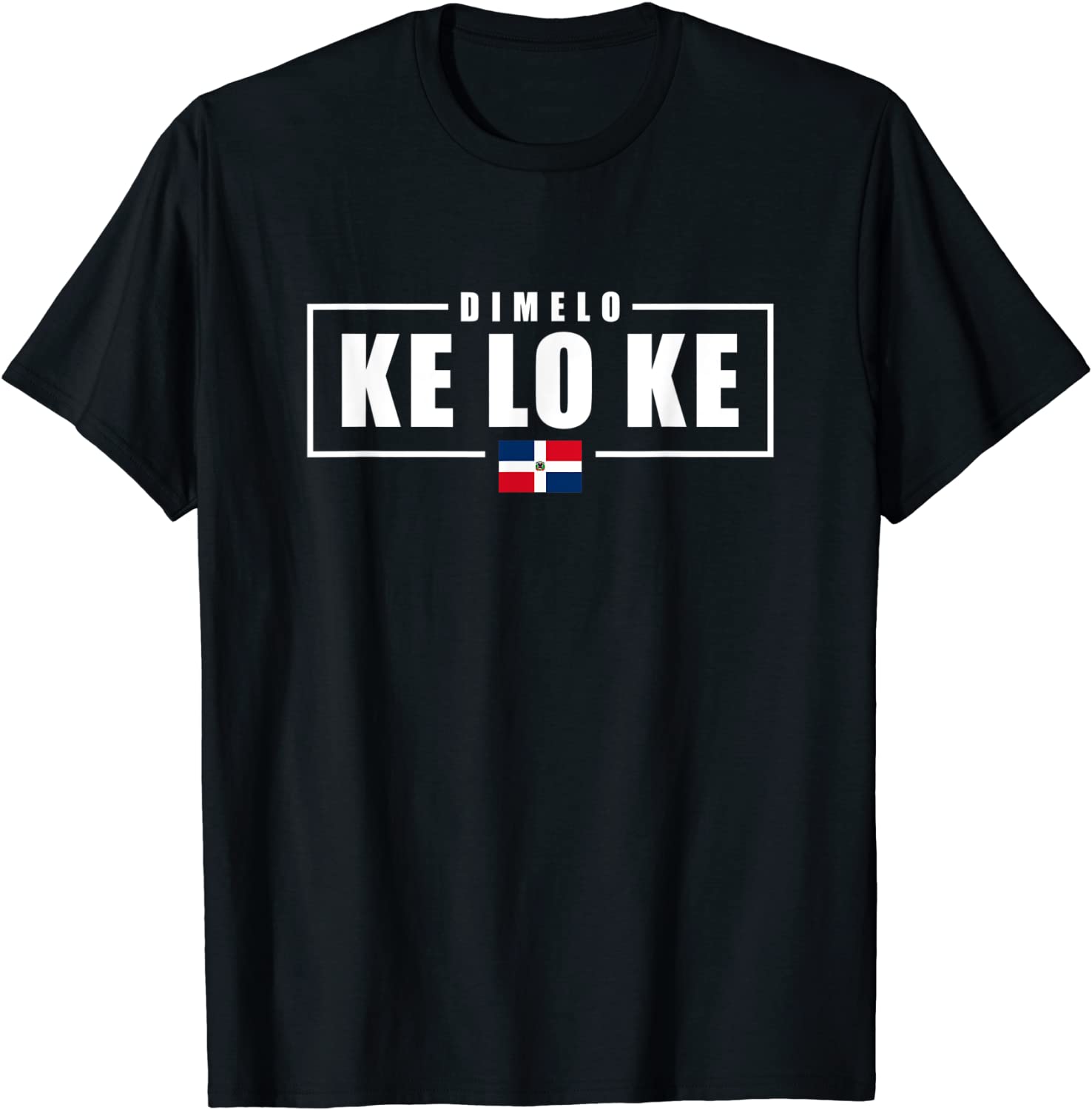 Dimelo Ke Lo Ke Dominican Republic T-Shirt