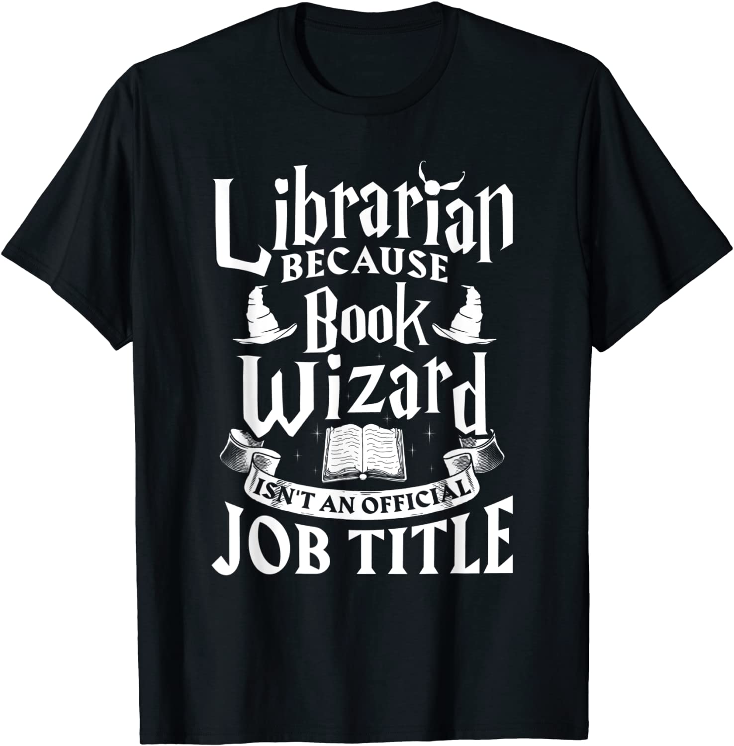 Librarian bcs Book Wizard isnt a Job Title - Library Shirt