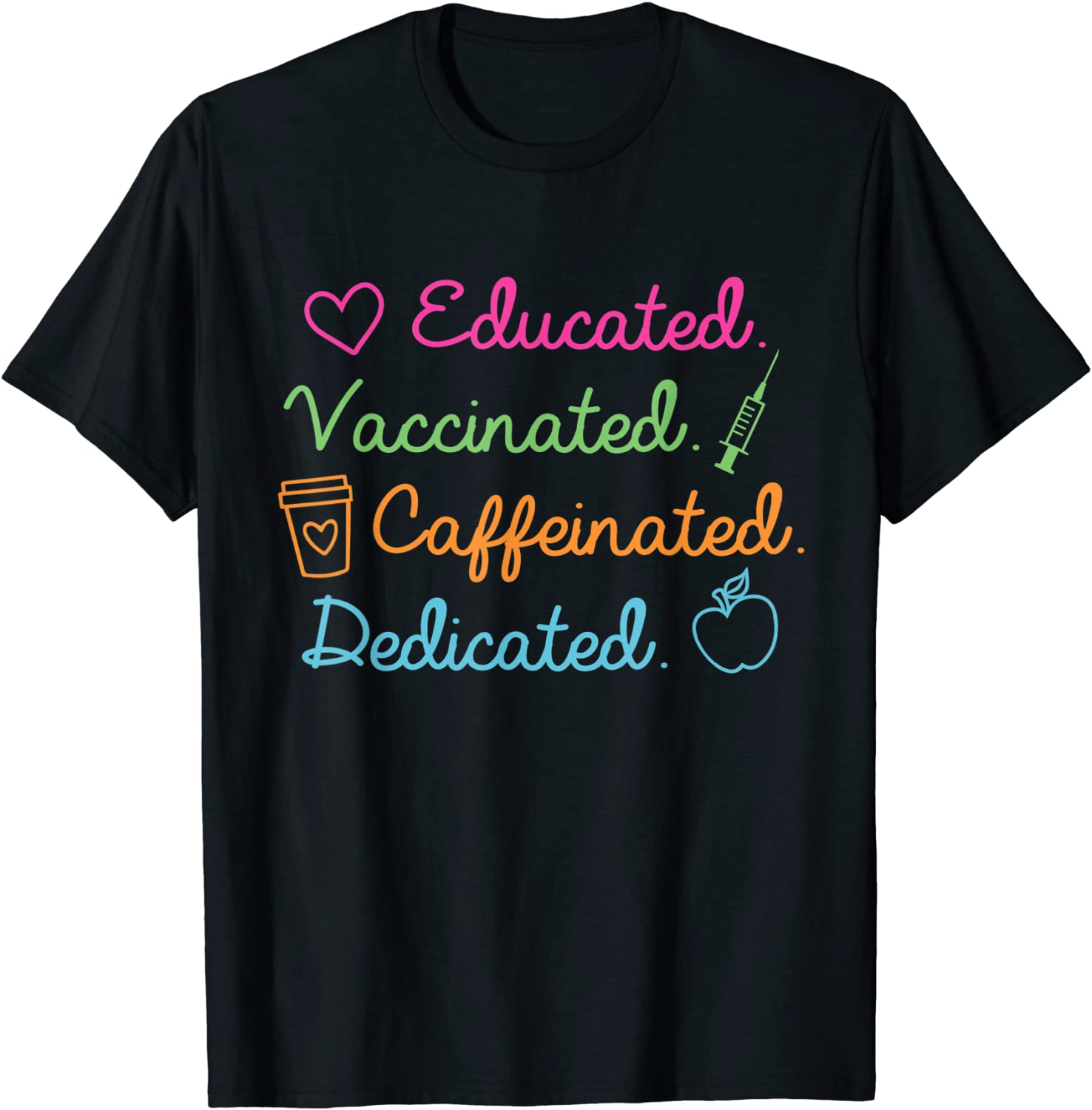 Educated Vaccinated Caffeinated Dedicated Teacher Vaccine T-Shirt