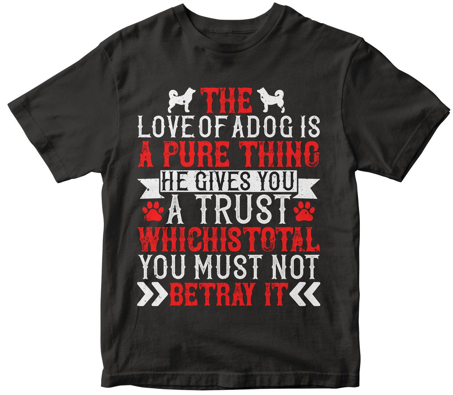 The Love Of A Dog Is A Pure Thing. He Gives You A Trust Which Is Total. You Must Not Betray It
