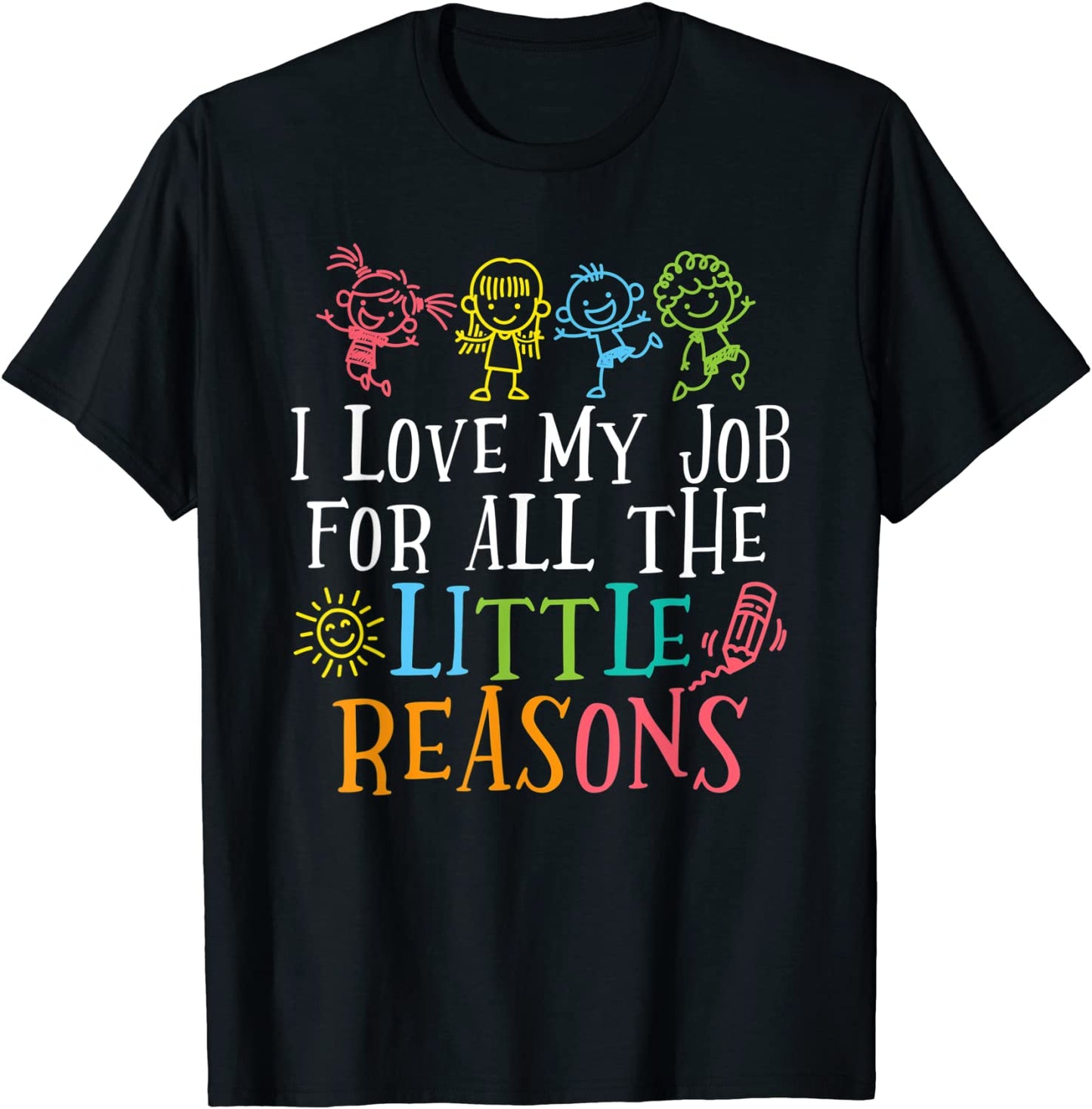 Teacher Shirt I Love My Job For All The Little Reasons T-Shirt